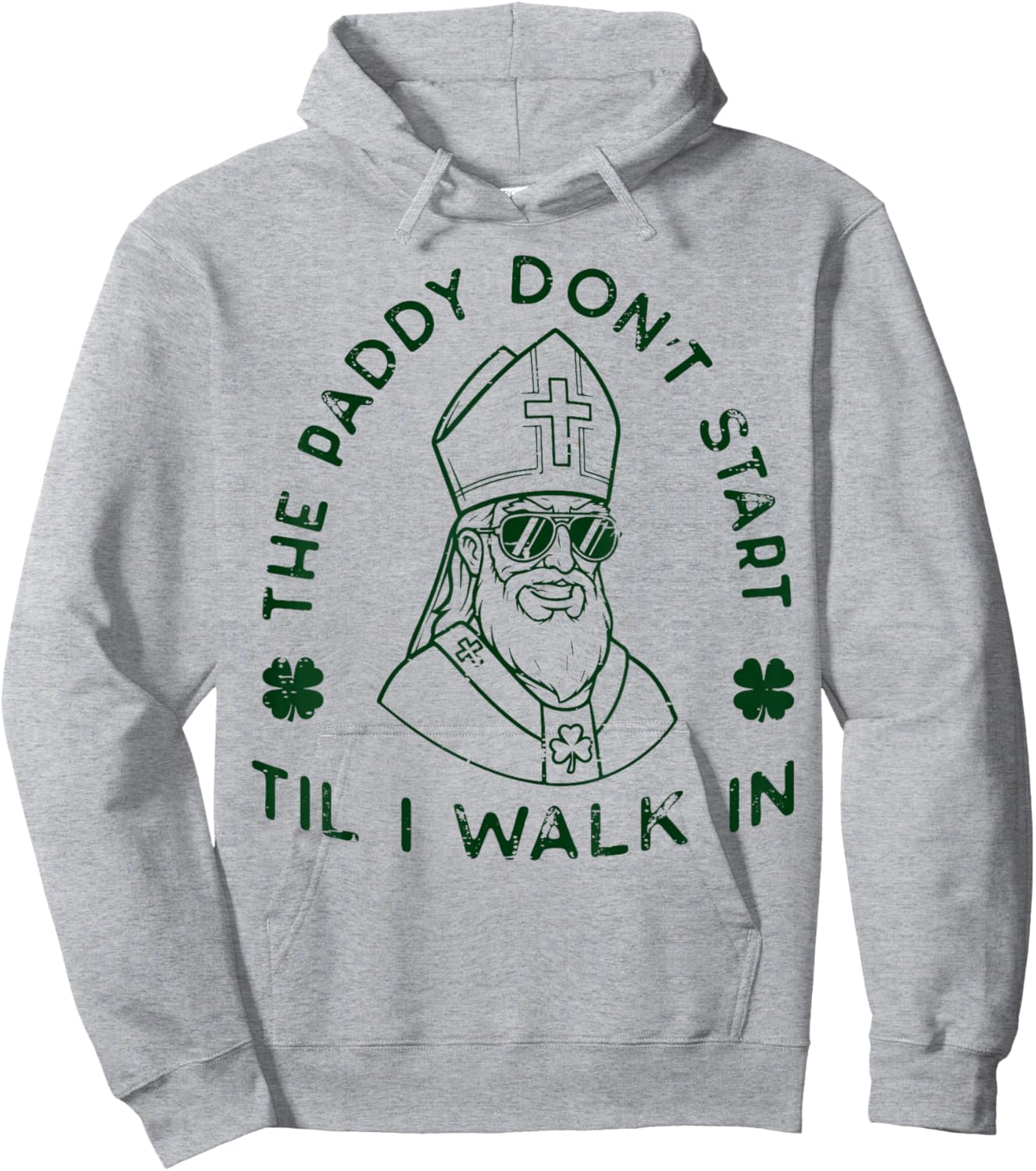 St Patrick Paddy Dont Start Til I Walk in Men Women Kids Hoodie - Hoodie | Ash
