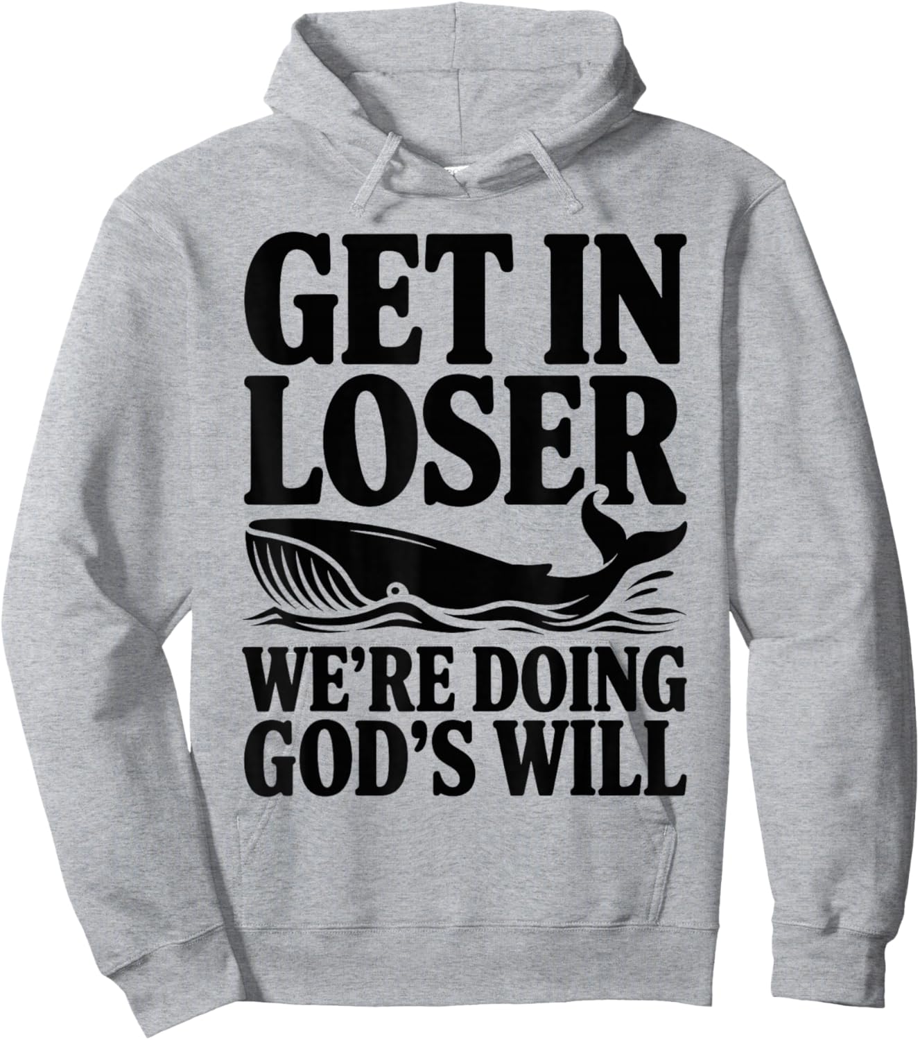 Get in Loser We're Doing God's Will Christian Bible Funny Hoodie - Hoodie | Ash