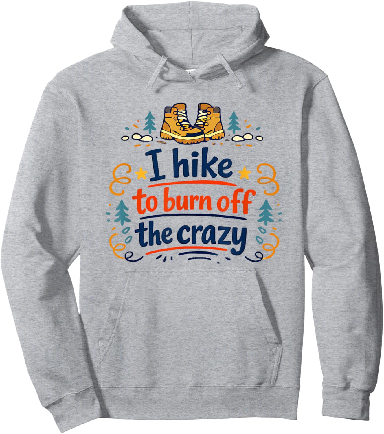 I Hike to Burn Off The Crazy Funny Hiking Graphic Hoodie - Hoodie | Ash