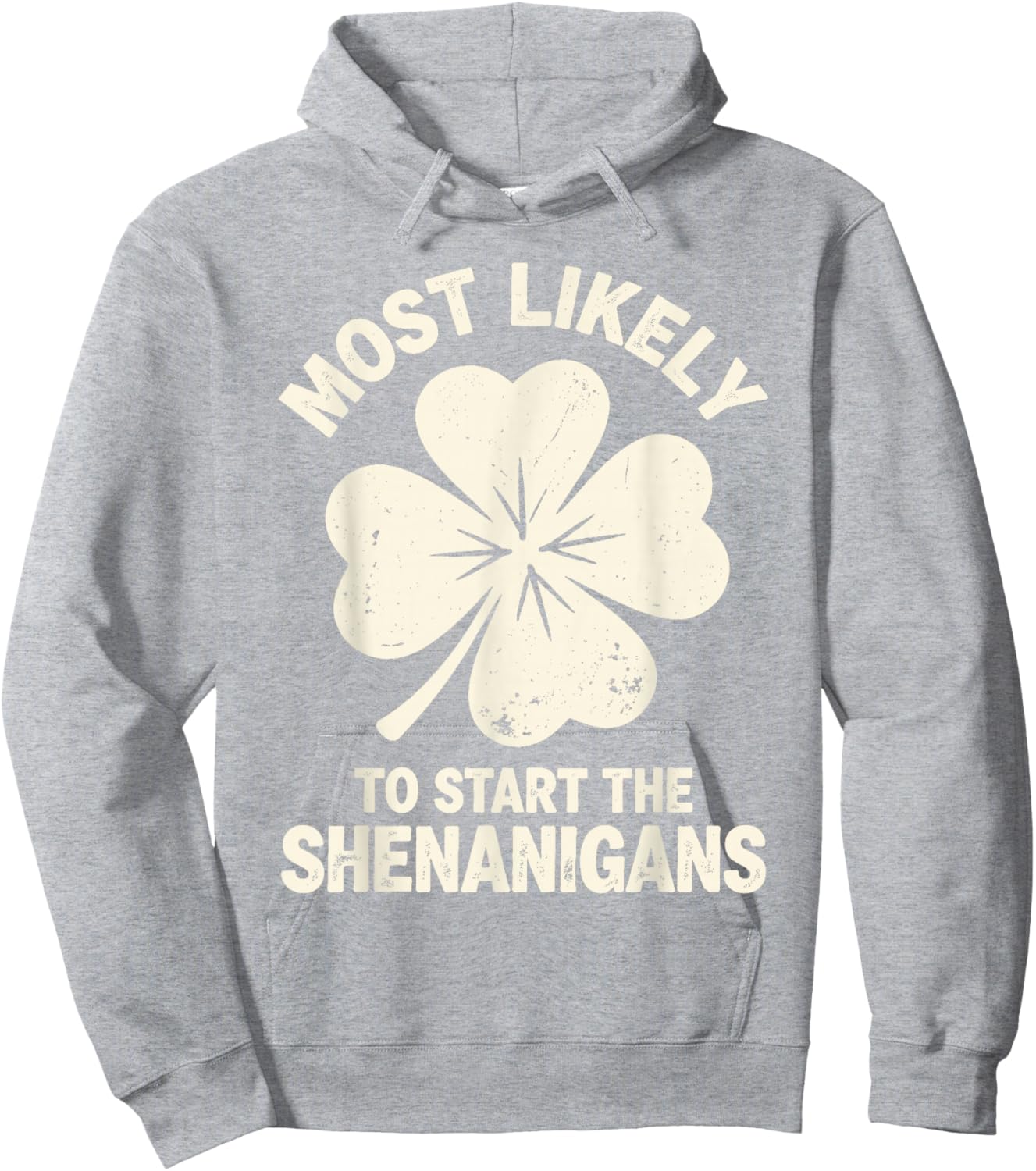 Most Likely to Start The Shenanigans St Patrick's Men Women Hoodie - Hoodie | Ash