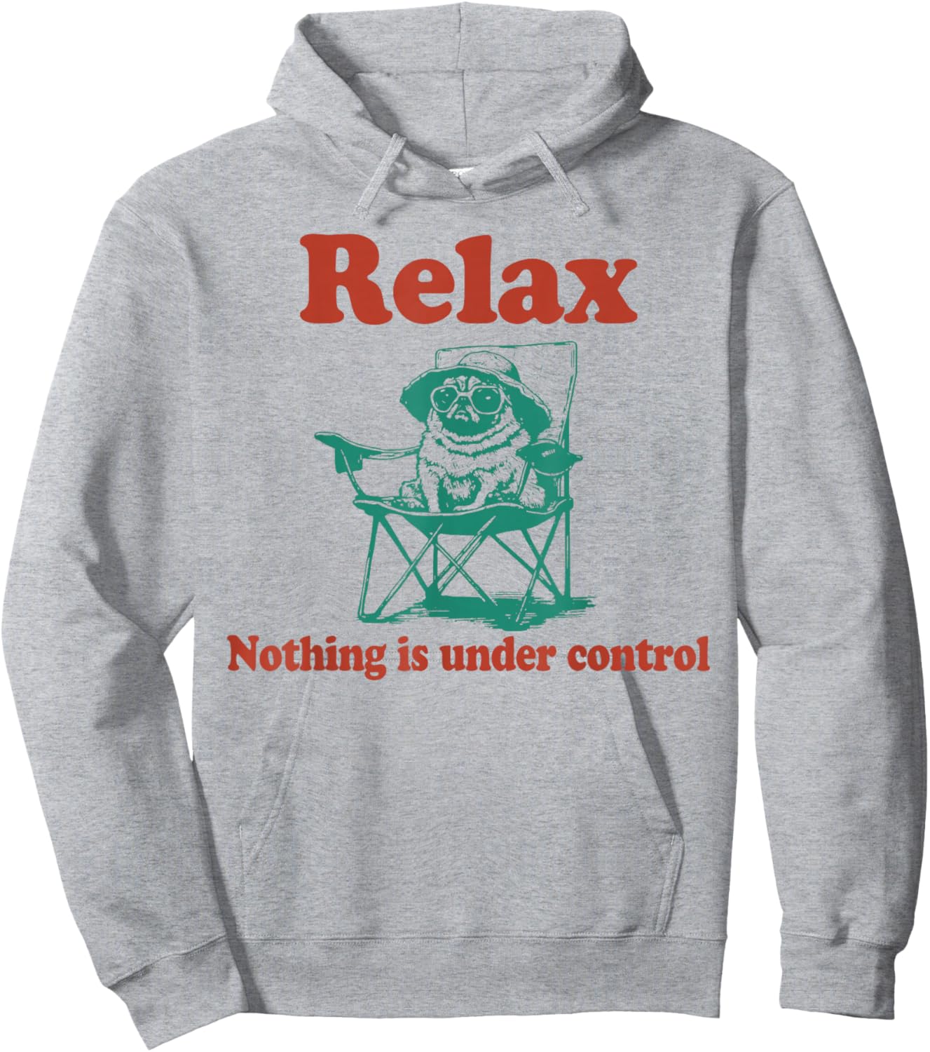 Relax Nothing is Under Control Funny Pug Hoodie - Hoodie | Ash