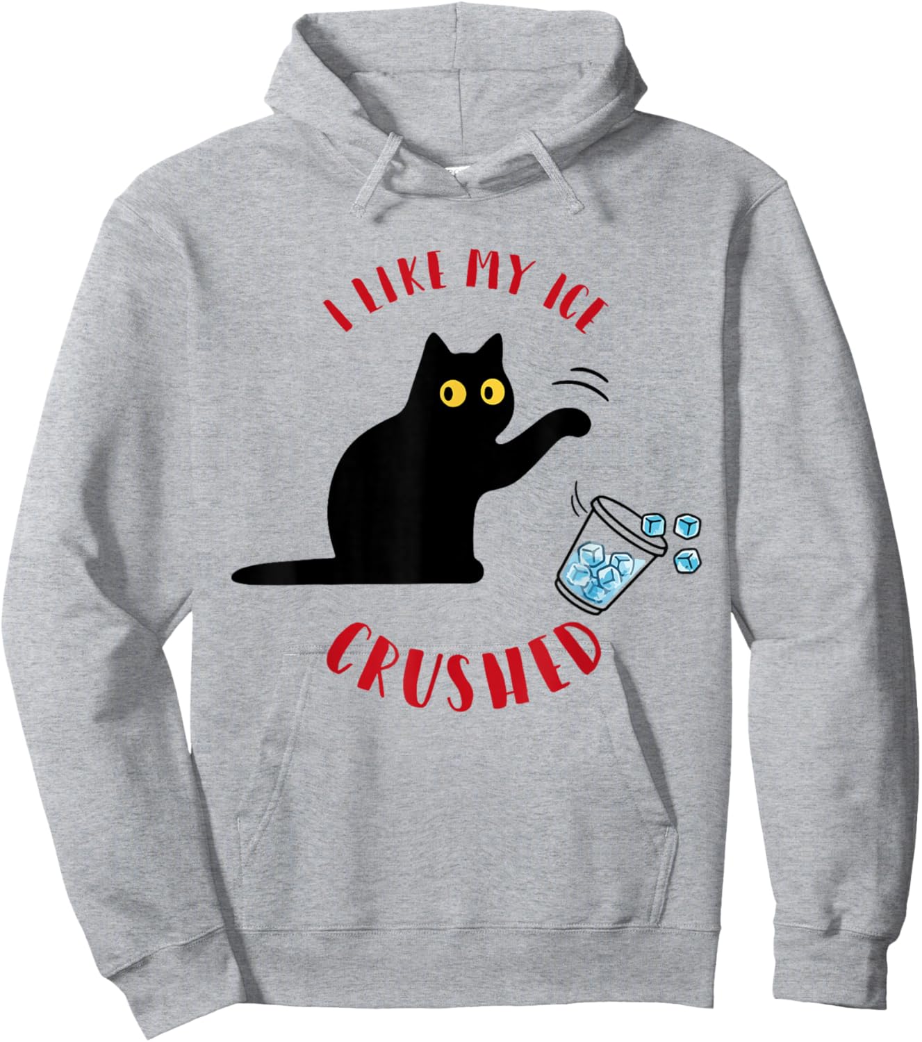 I Like My Ice Crushed Funny Cat Knock Over Ice Cup Hoodie - Hoodie | Ash