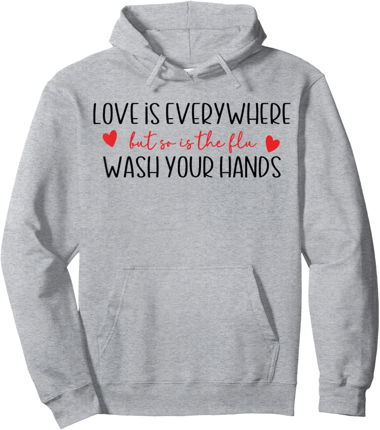 Funny Love is Everywhere But So is The Flu Wash Your Hands Hoodie - Hoodie | Ash