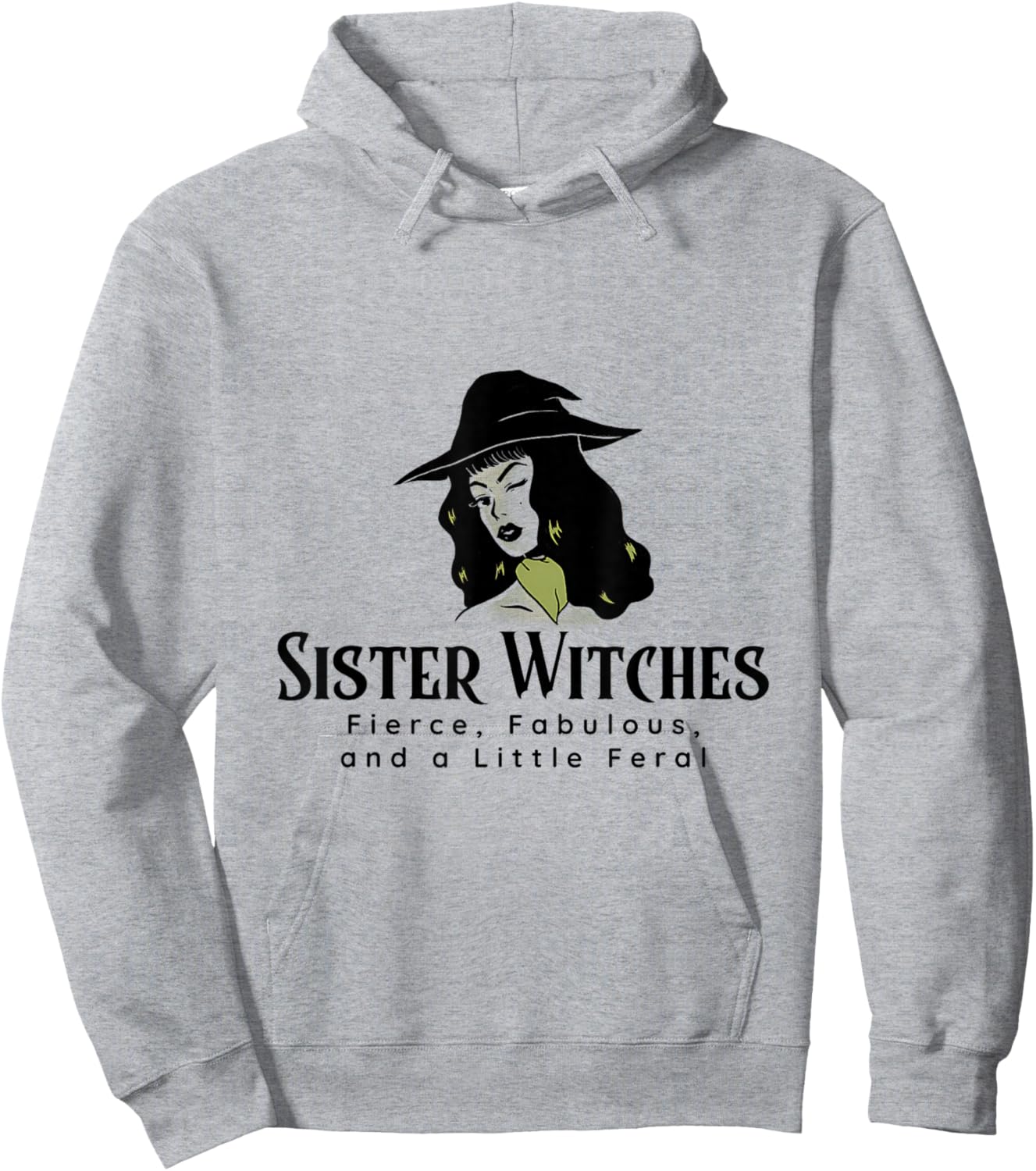 Sister Witches Fierce, Fabulous, and a Little Feral Hoodie - Hoodie | Ash