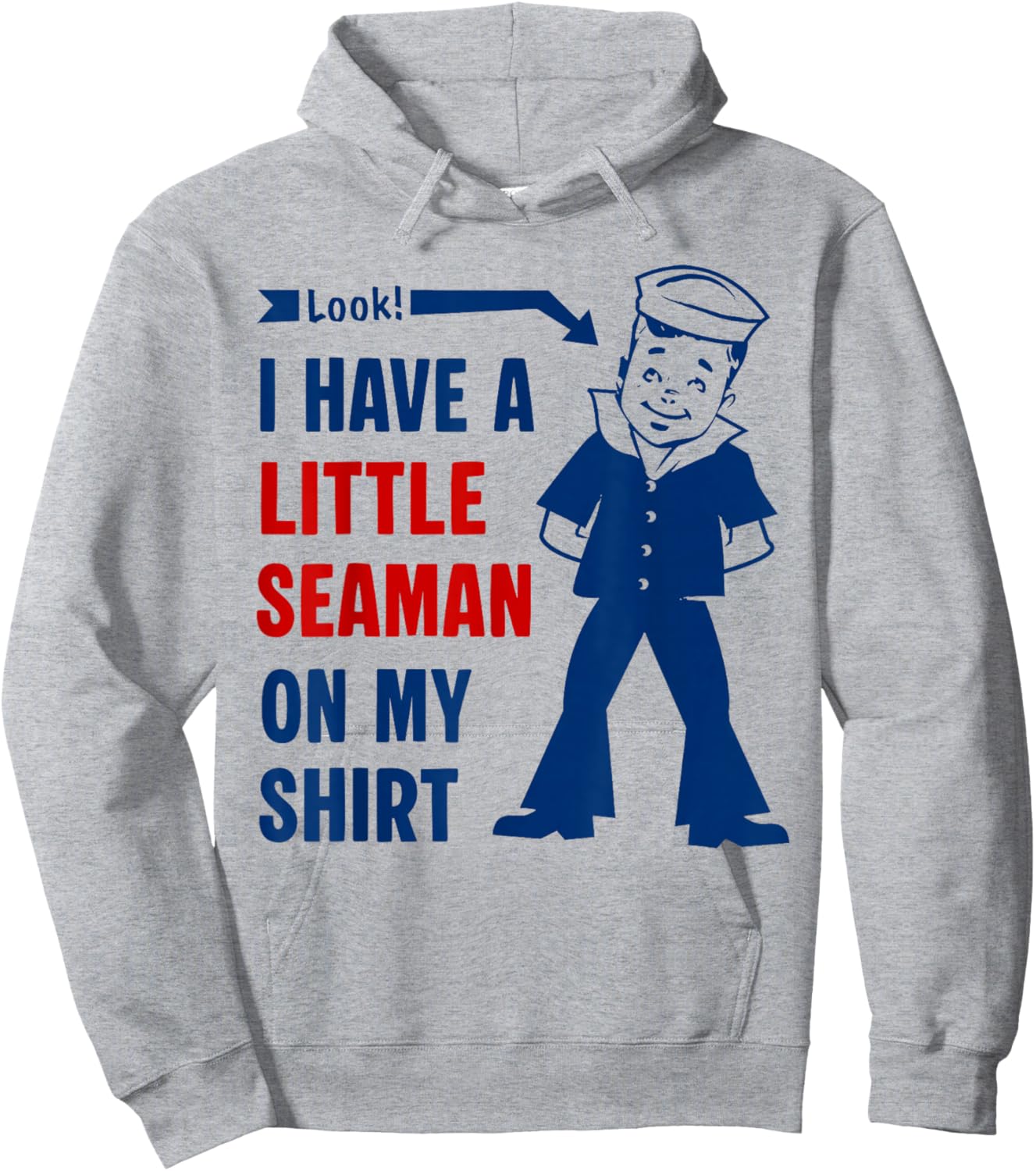 I Have A Little Seaman On My Shirt Funny Saying Quote Men Hoodie - Hoodie | Ash