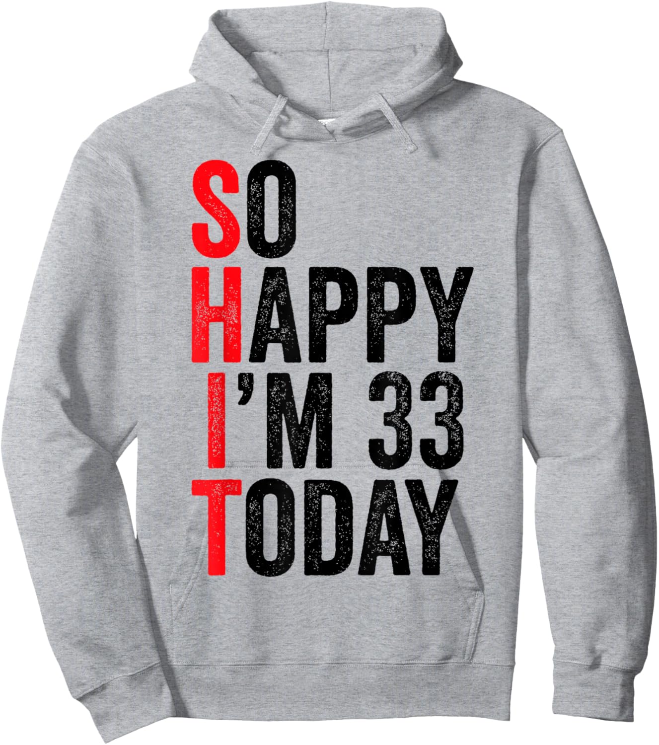 So Happy I'm 33 Today Funny 33th Birthday Jokes 33 Birthday Hoodie - Hoodie | Ash