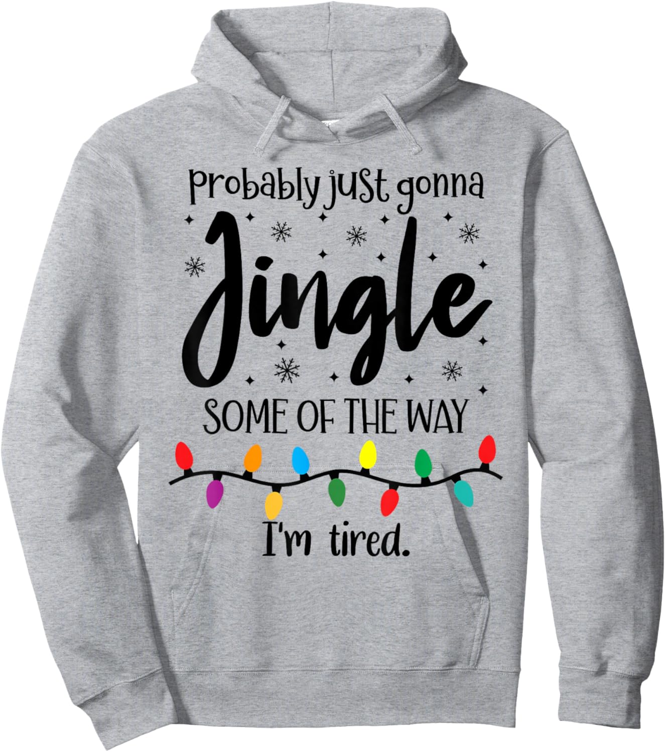 Probably Just Gonna Jingle Some of The Way Im Tired Xmas Joy Hoodie - Hoodie | Ash