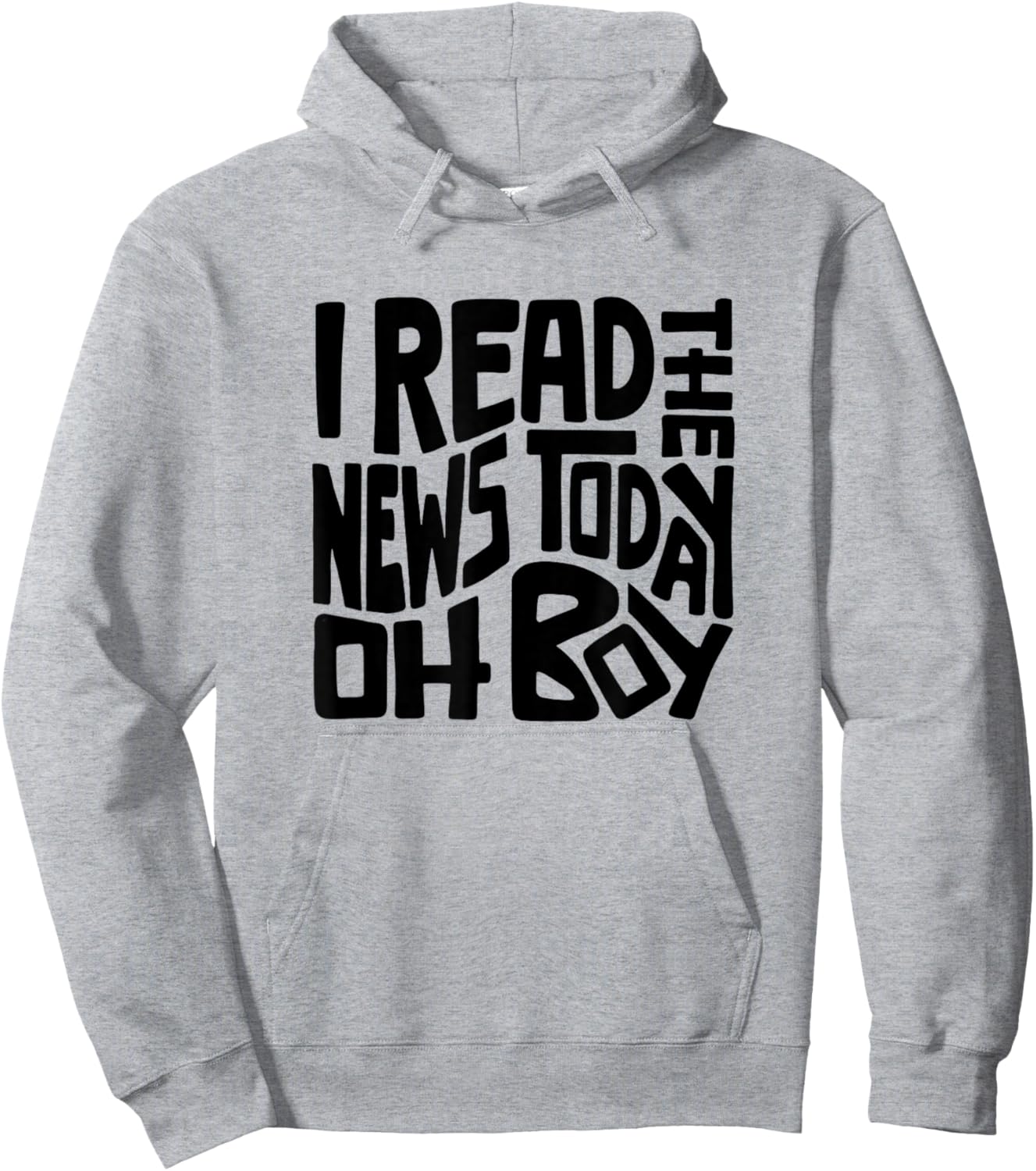 I Read The News Today Oh Boy Word Art Hoodie - Hoodie | Ash
