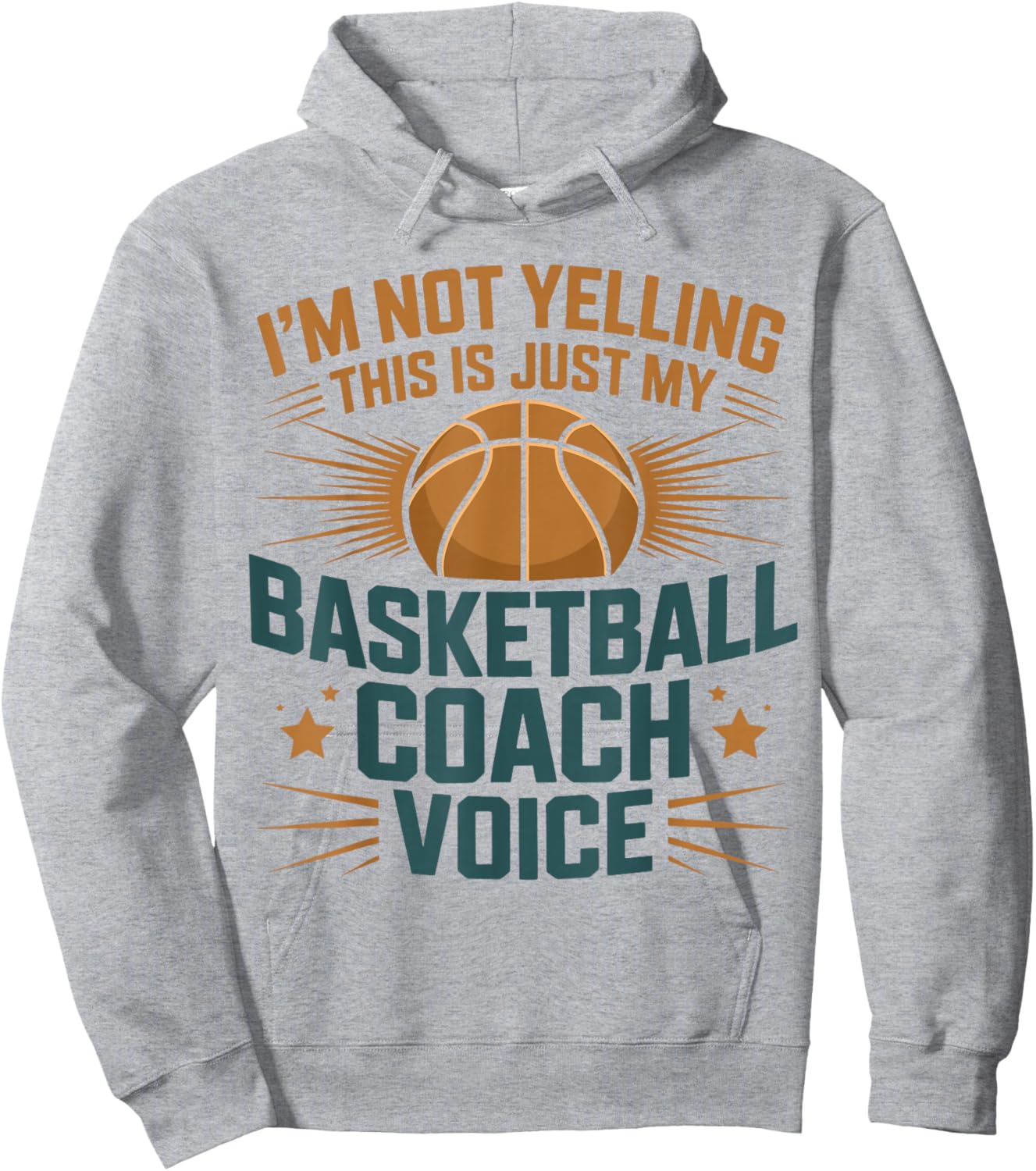 I'm Not Yelling This is Just My Basketball Coach Voice Hoodie - Hoodie | Ash