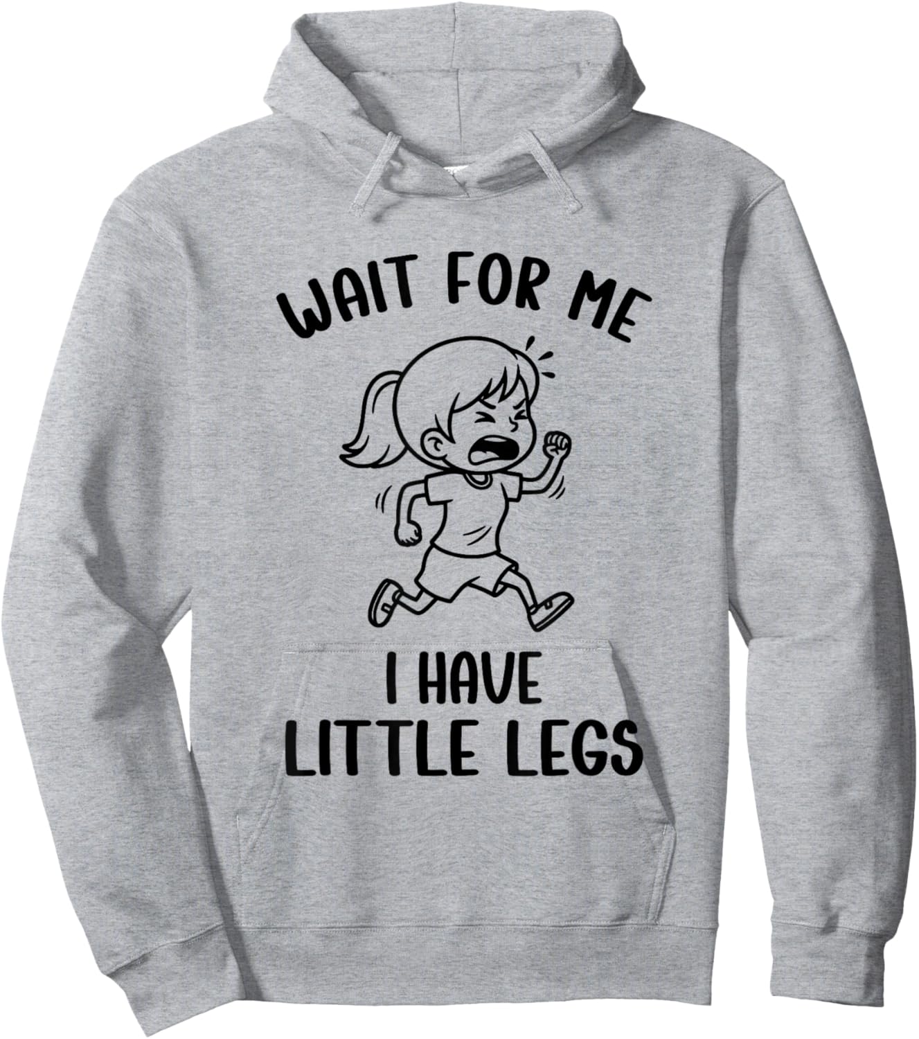 Funny Short Legs Meme Girls Wait for Me - I Have Little Legs Hoodie - Hoodie | Ash