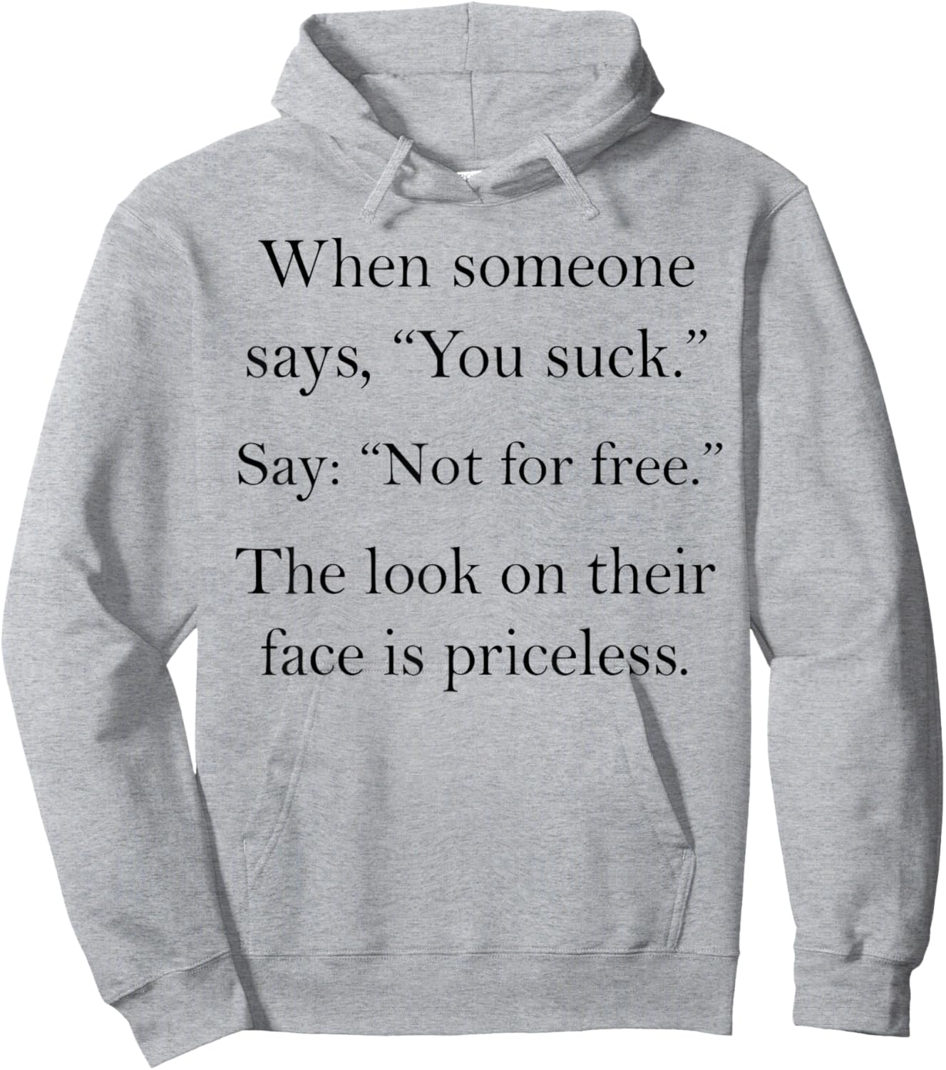 When Someone Says You Suck Say Not for Free Funny Saying Hoodie - Hoodie | Ash