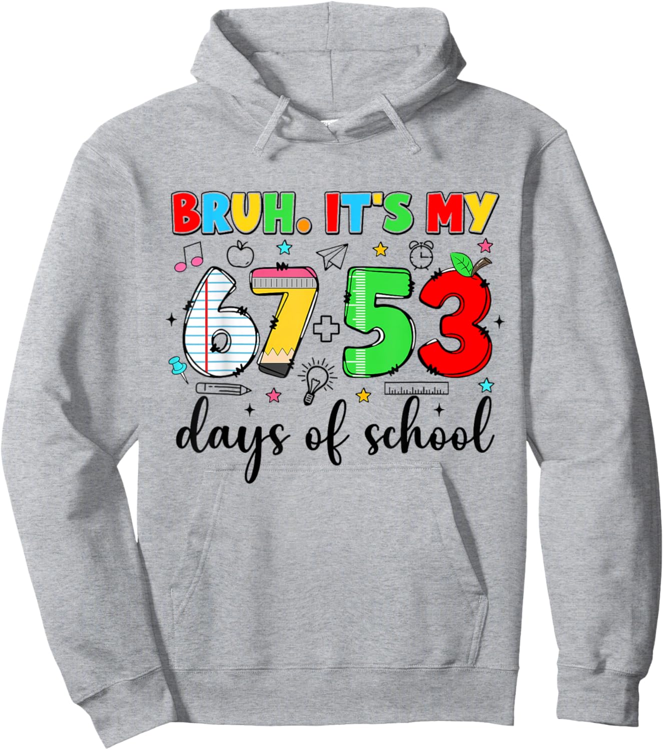 Bruh It's My 67 53 Days Funny Pencil 120th Day of School Hoodie - Hoodie | Ash