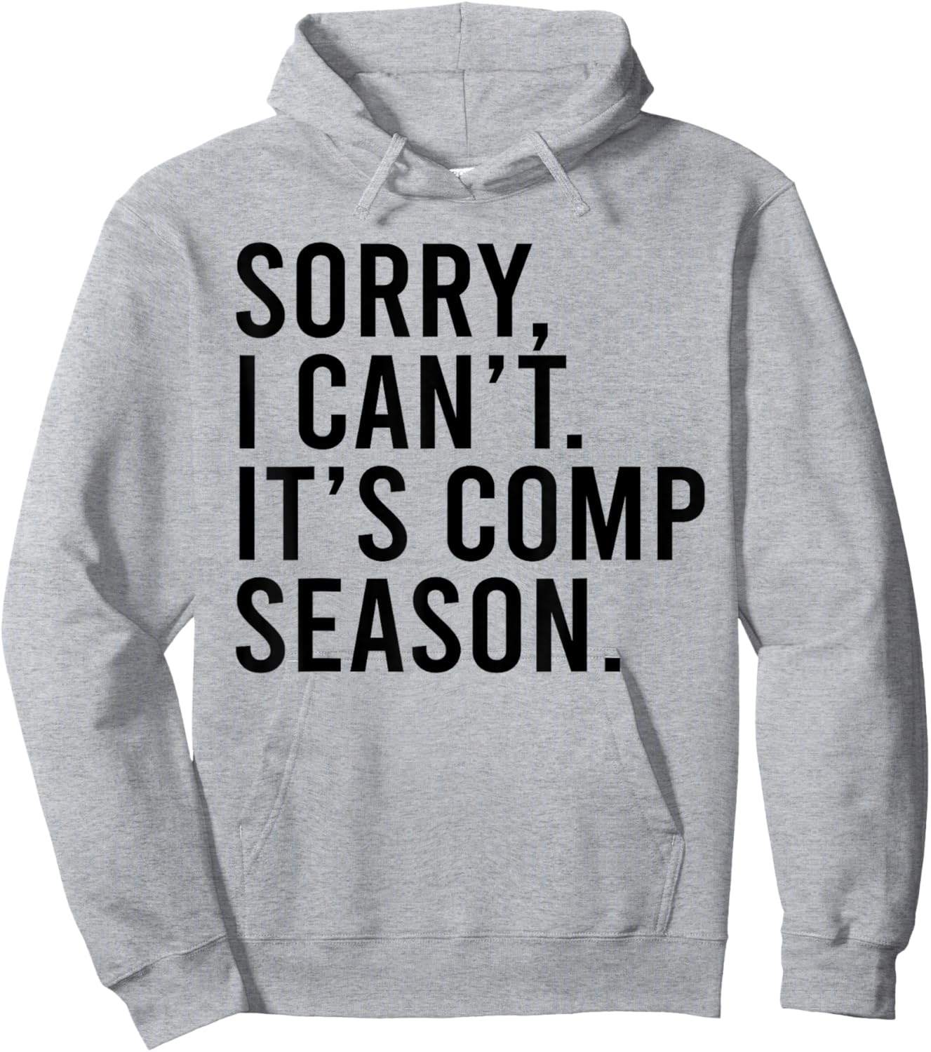 Sorry I Can't It's Comp Season Cheer Comp Dance Funny Saying Hoodie - Hoodie | Ash