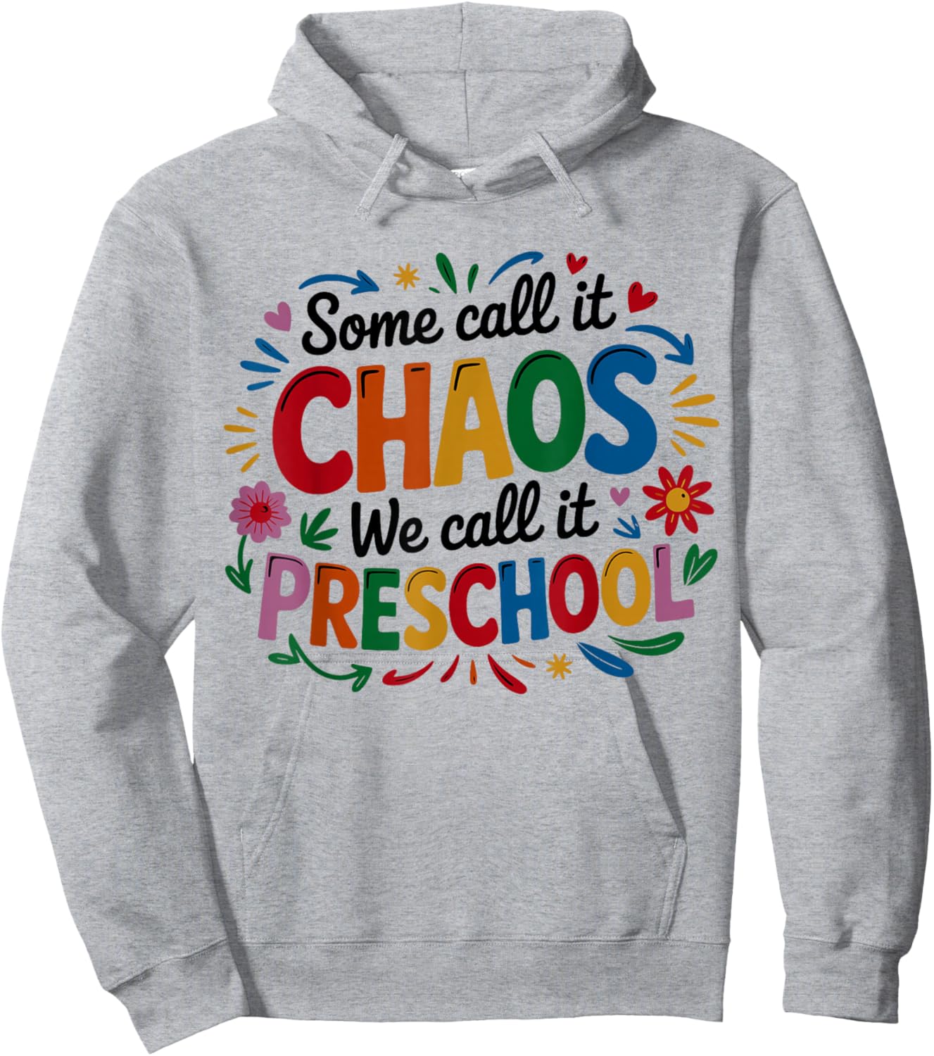 Some Call It Chaos We Call It Preschool Toddler Teacher Hoodie - Hoodie | Ash
