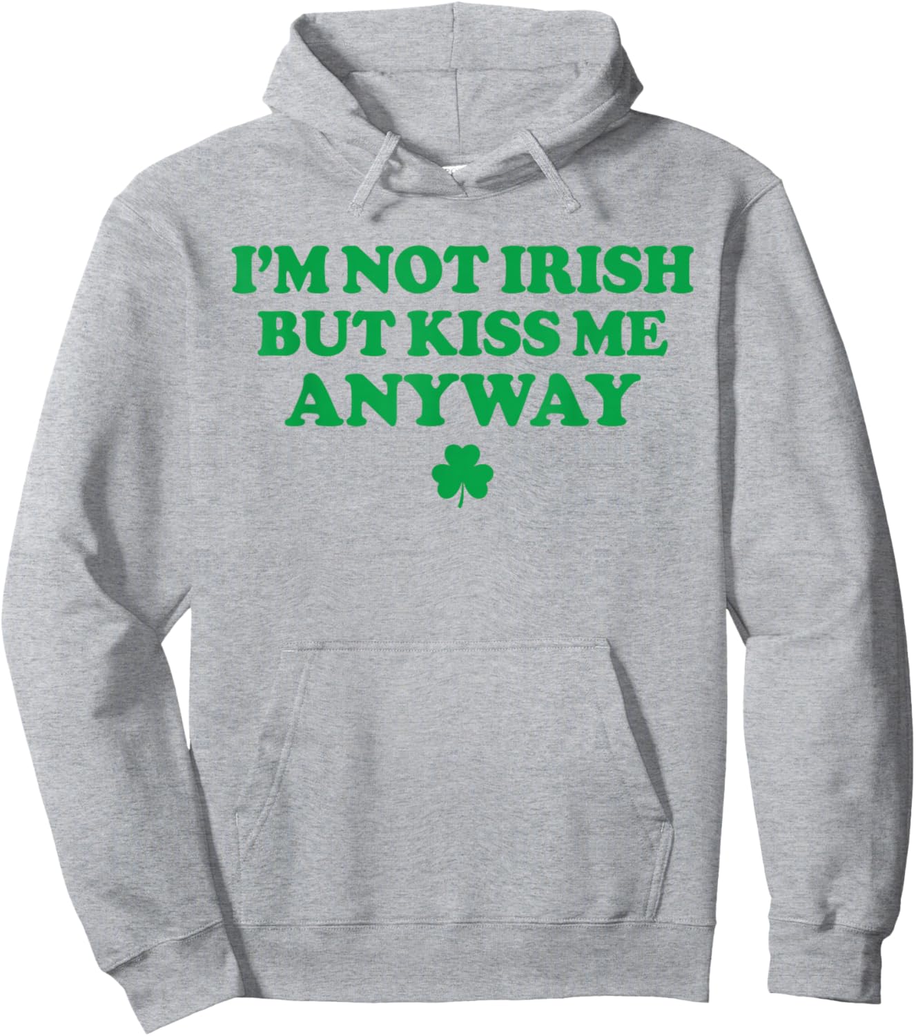I'm Not Irish But Kiss Me Anyway Funny St Patricks Day Irish Hoodie - Hoodie | Ash