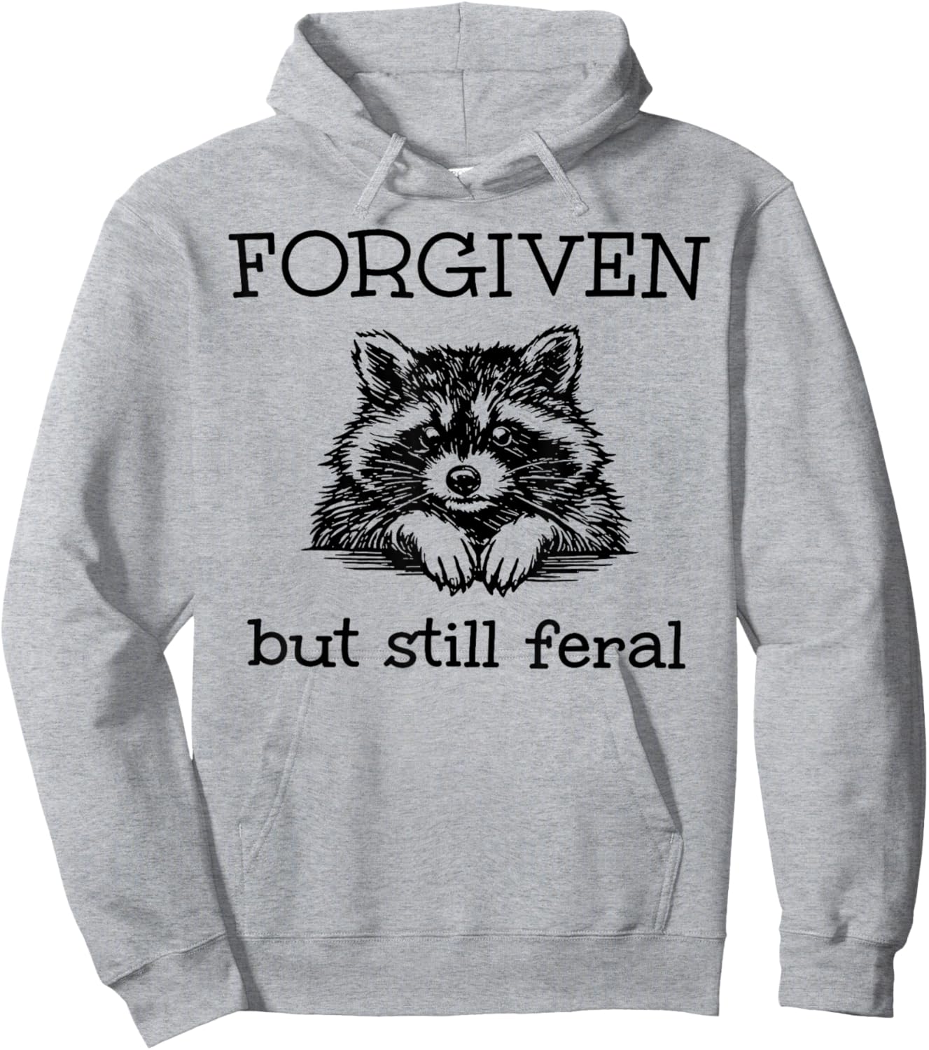 Forgiven But Still Feral Raccoon Funny Quote Hoodie - Hoodie | Ash