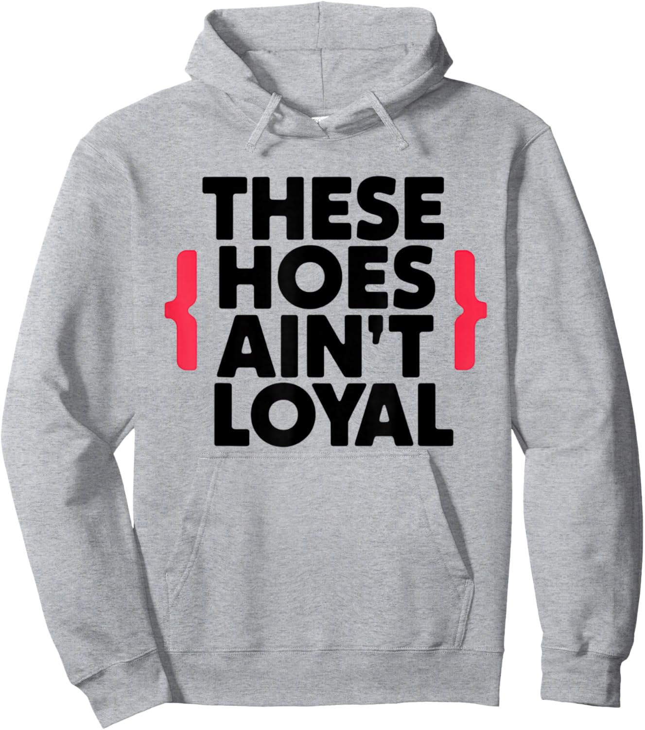 These Hoes Ain't Loyal Men Women Break up Loyalty Hoodie - Hoodie | Ash