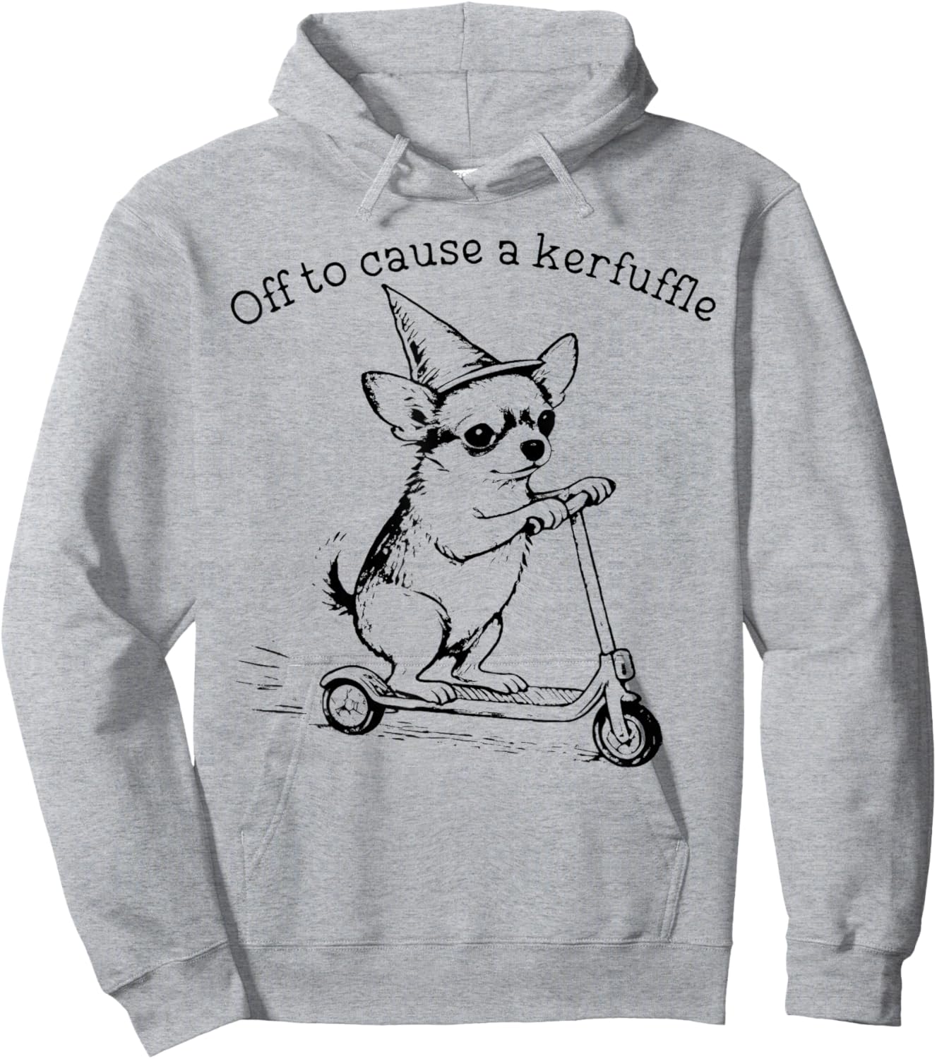 Off to Cause A Kerfuffle Funny Chihuahua Meme Dog Meme Hoodie - Hoodie | Ash