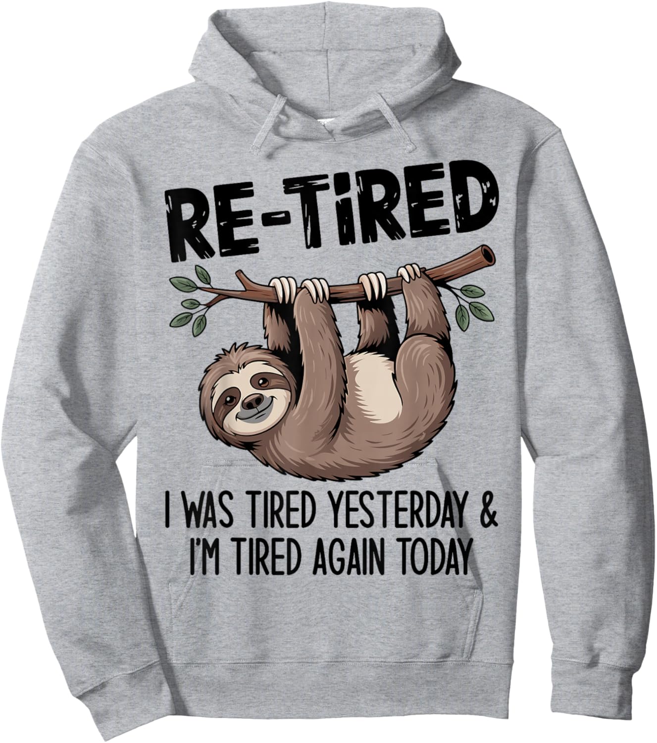 Funny Re-Tired I was Tired Yesterday & I’m Tired Again Today Hoodie - Hoodie | Ash
