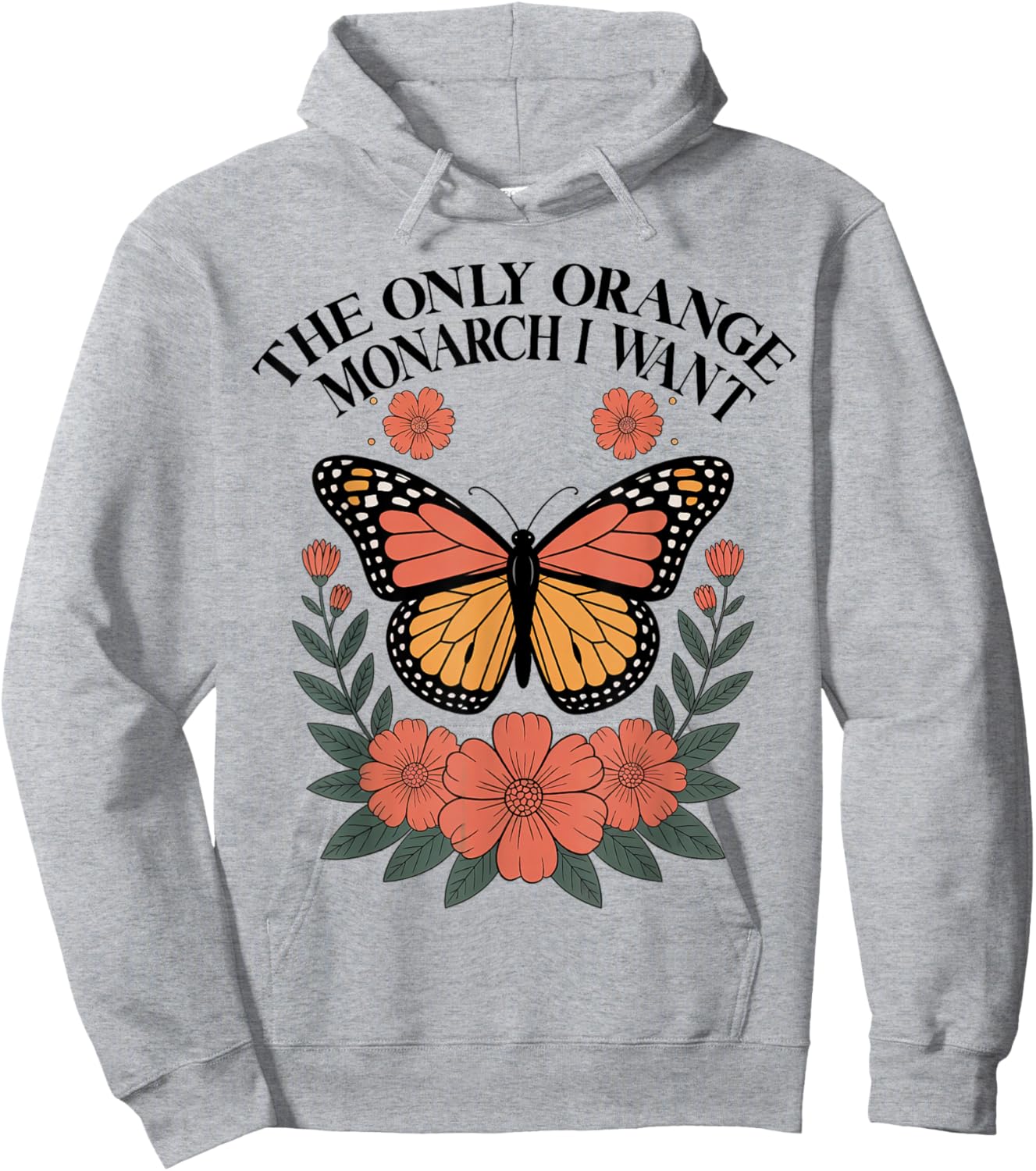 The Only Orange Monarch I Want Monarch Butterfly Hoodie - Hoodie | Ash