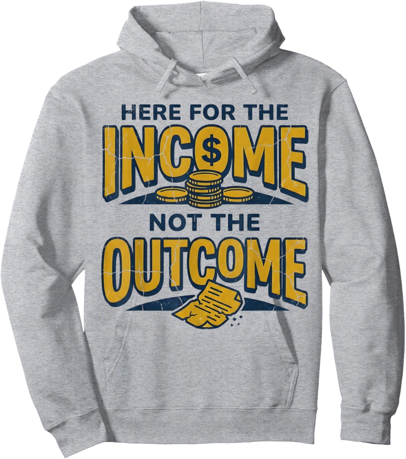 I'm Here for The Income Not The Outcome Funny Sarcastic Work Hoodie - Hoodie | Ash