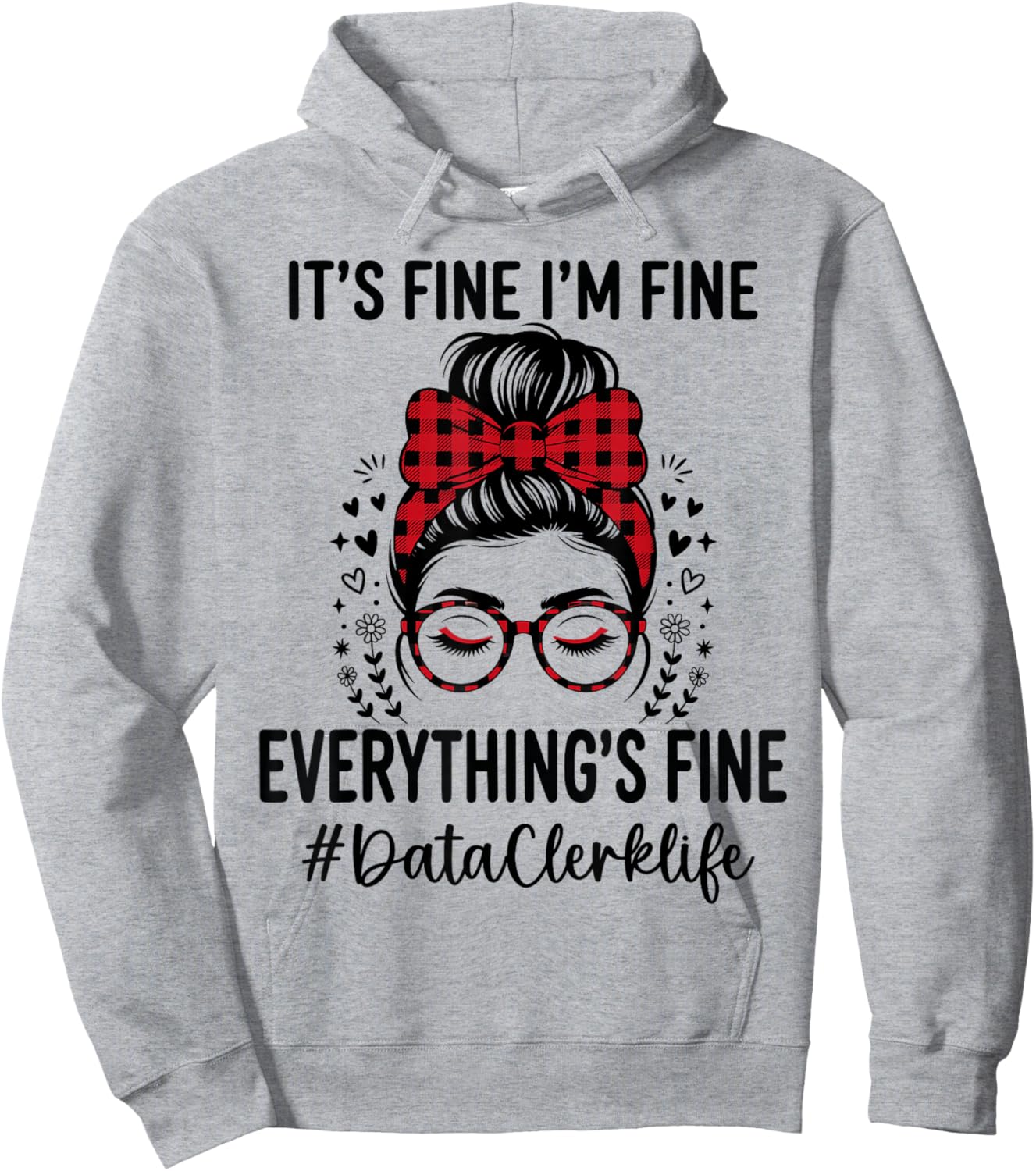 Funny Data Clerk Its Fine I'm Fine Everything Fine Hoodie - Hoodie | Ash