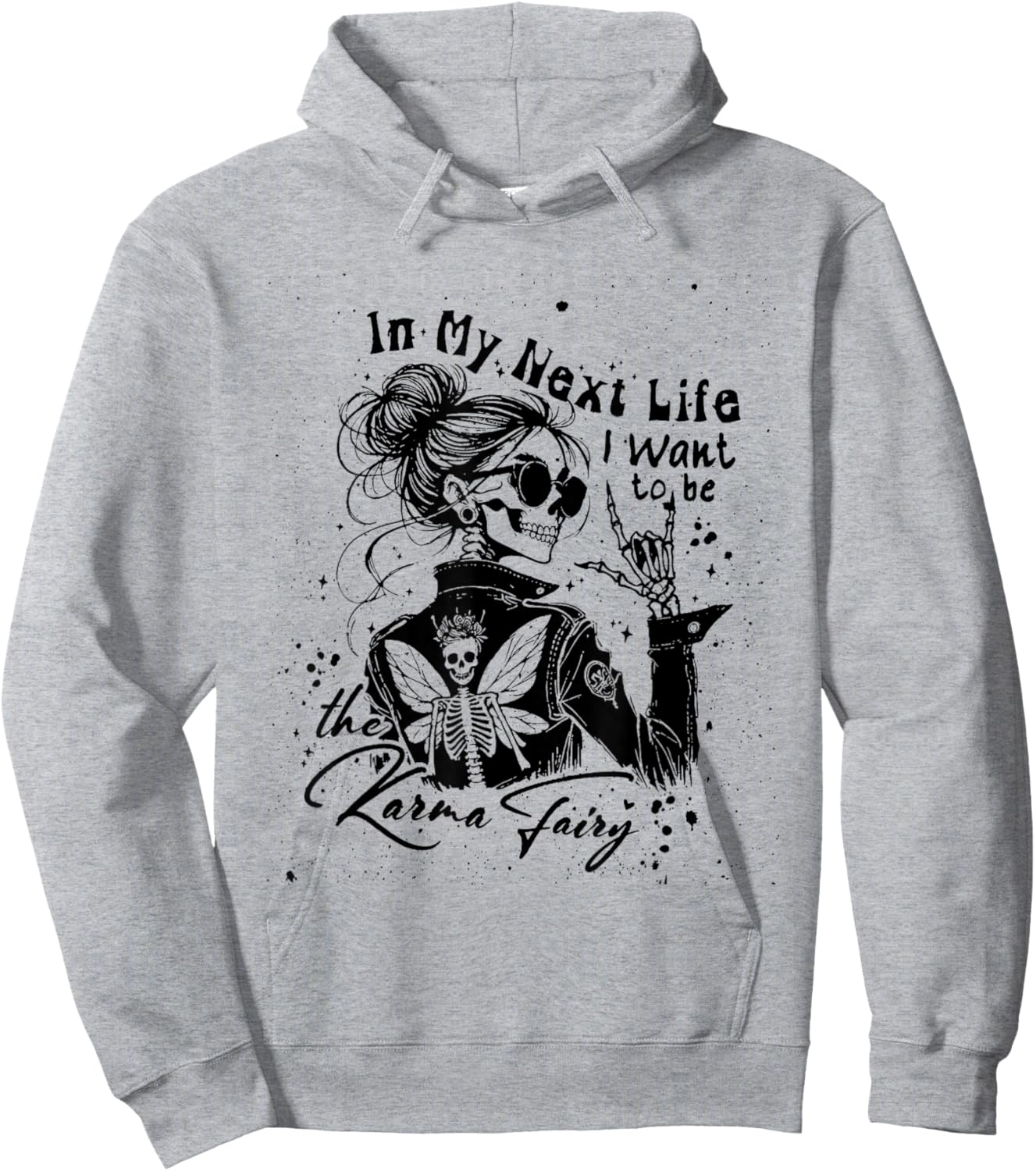 in My Next Life I Want to Be The Karma Fairy Skeleton Saying Hoodie - Hoodie | Ash