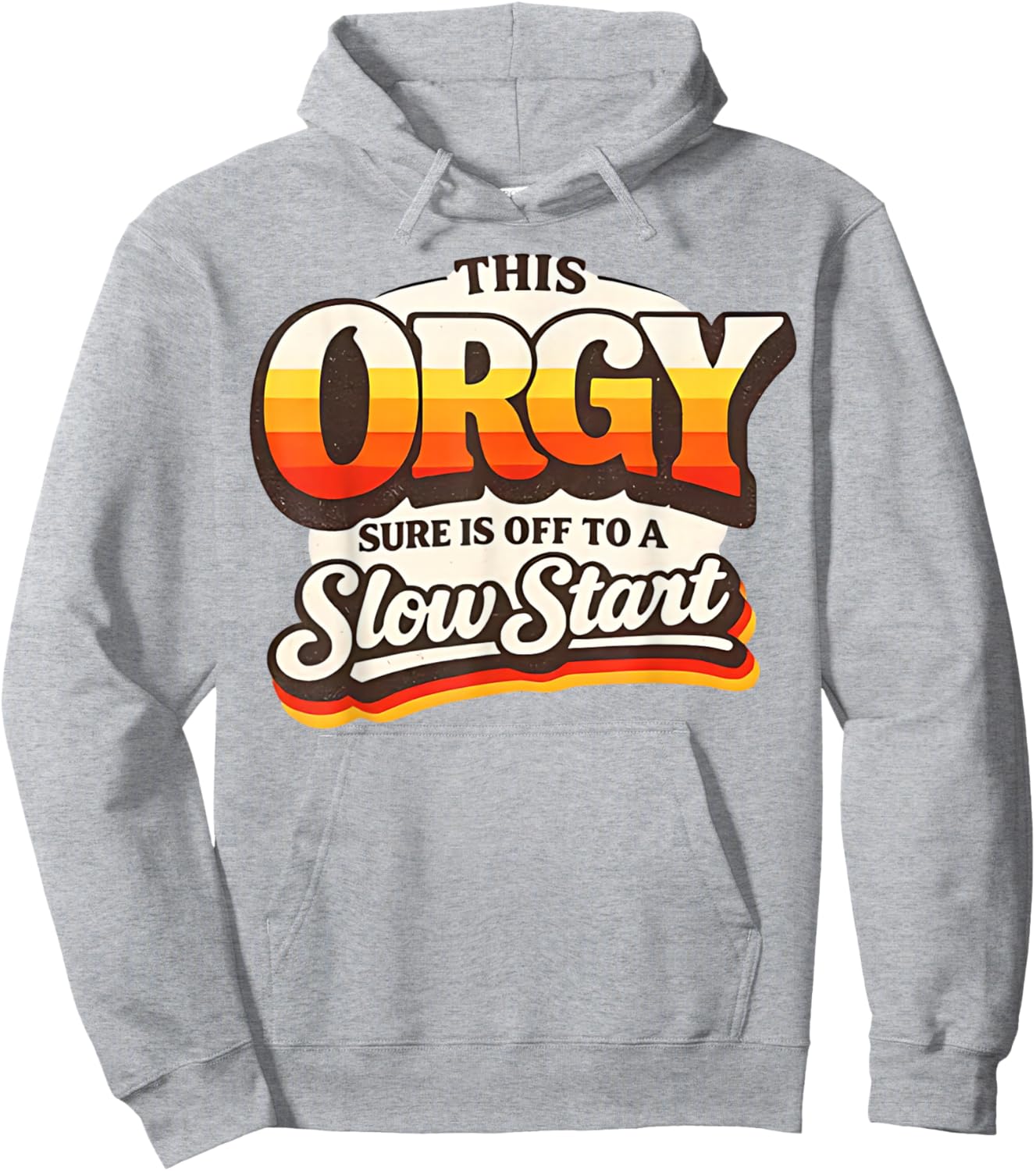 Retro Vintage This Orgy Sure is Off to A Slow Start Quote Hoodie - Hoodie | Ash