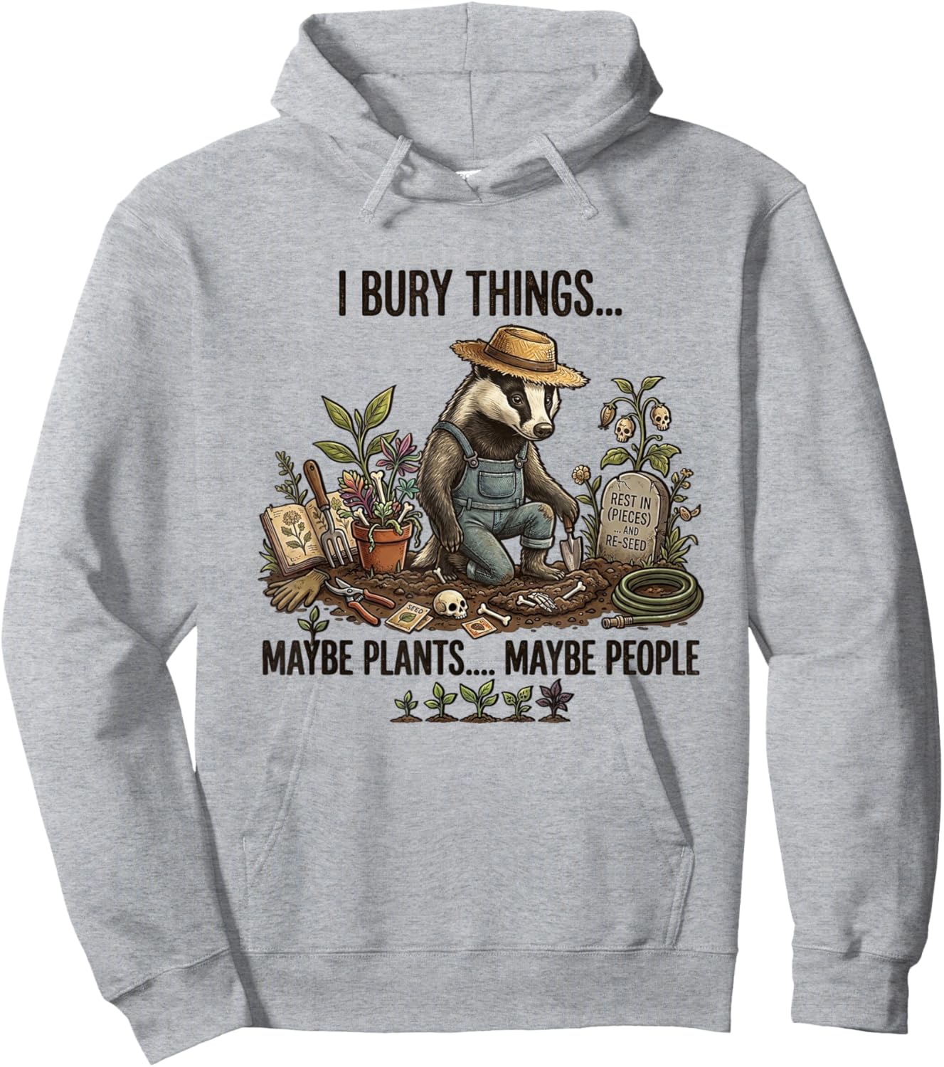 I Bury Things Maybe Plants Maybe People Hoodie - Hoodie | Ash
