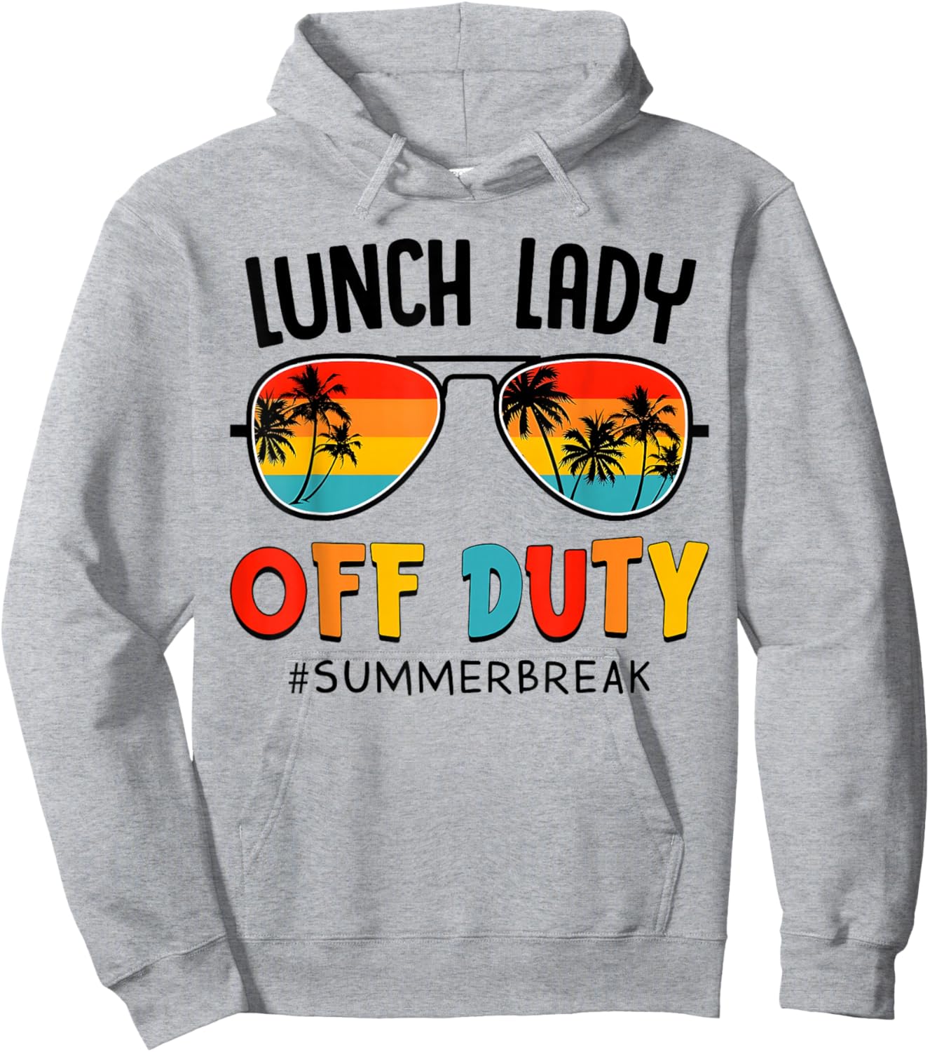 Lunch Lady Off Duty Summer Break Last Day of School Summer Hoodie - Hoodie | Ash
