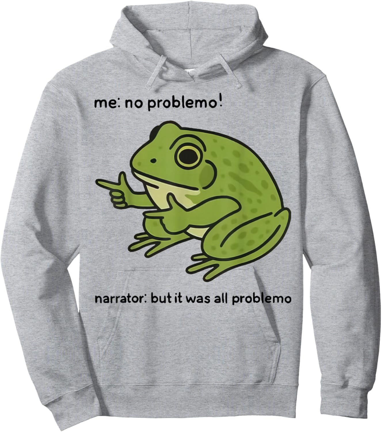 Funny Frog Me No Problemo Narrator But It was All Problemo Hoodie - Hoodie | Ash