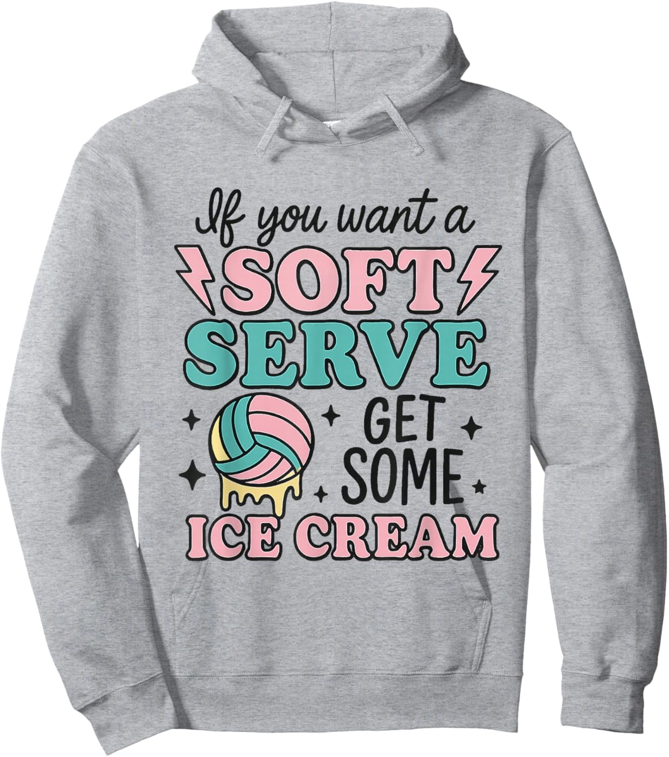 If You Want Soft Serve Go Get Ice Cream Volleyball Lover Hoodie - Hoodie | Ash