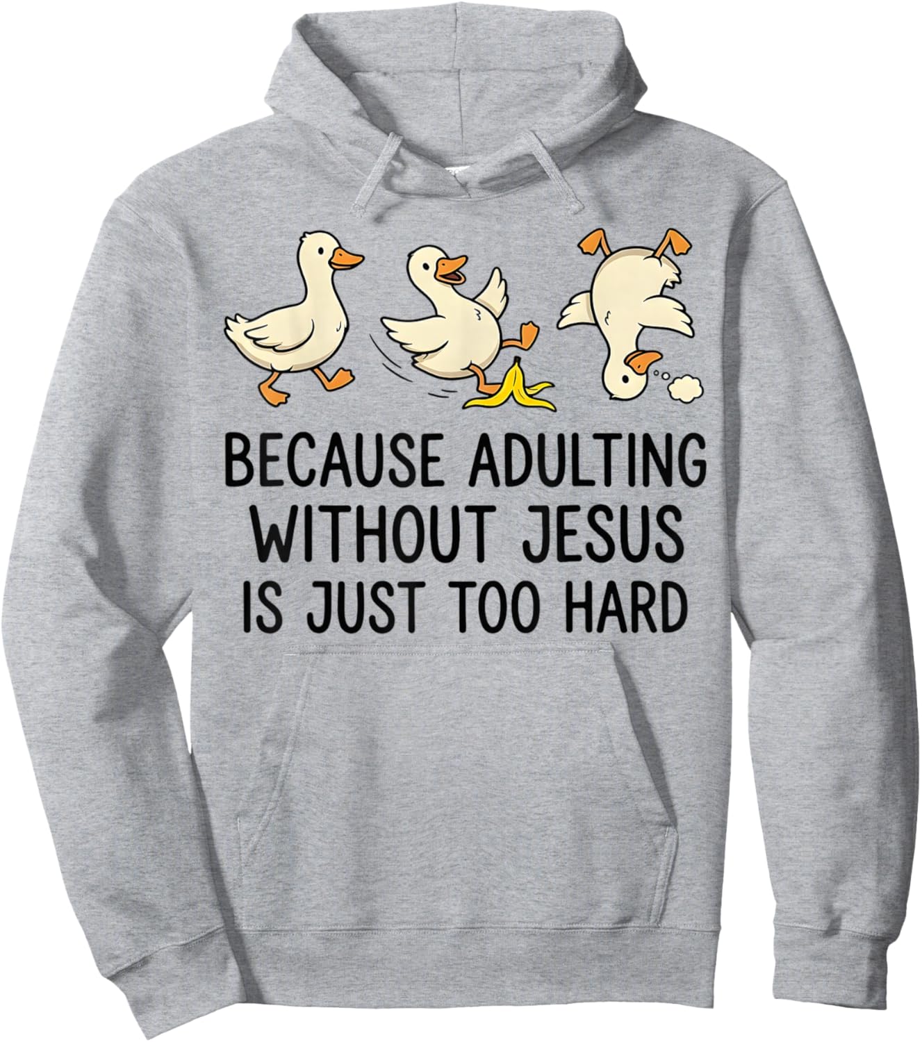Because Adulting Without Jesus is Just Too Hard Funny Goose Hoodie - Hoodie | Ash