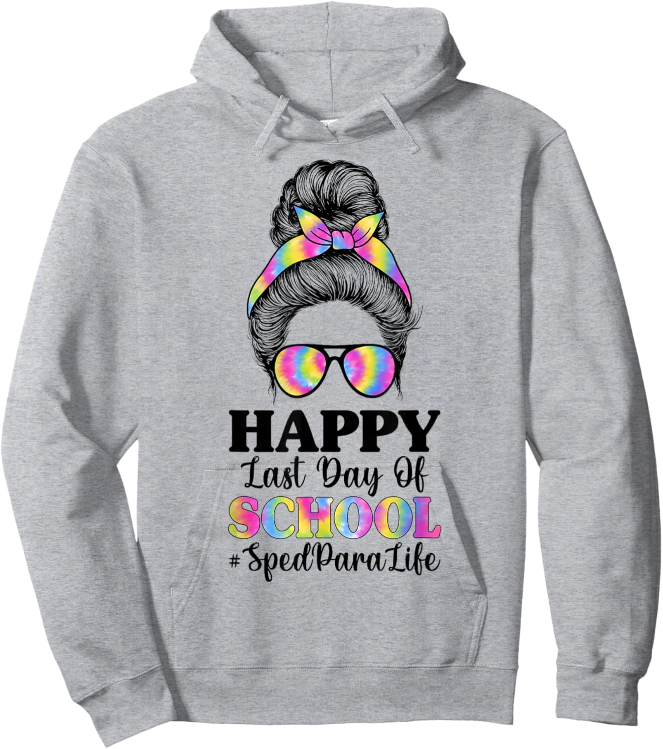 Happy Last Day of School SPED para Life - Messy Bun Hoodie - Hoodie | Ash