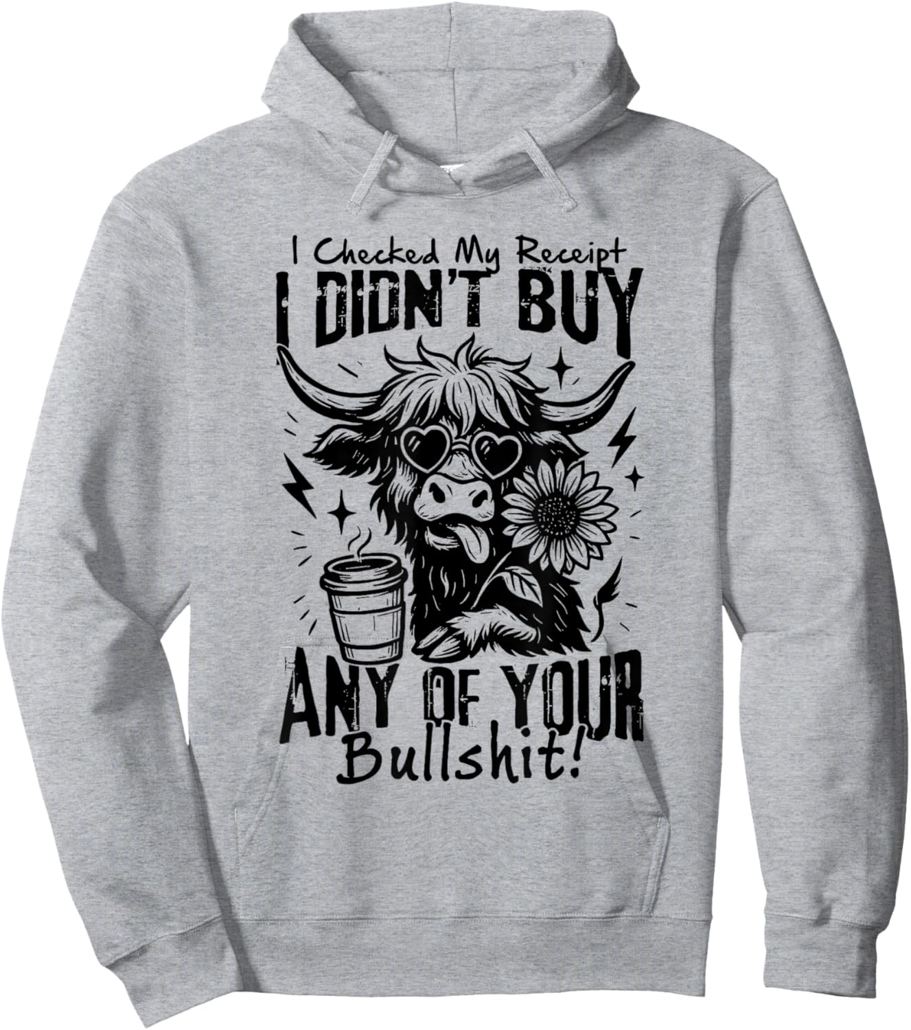 I Checked My Receipt I Didn’t Buy Any of Your Bullshit Cow Hoodie - Hoodie | Ash