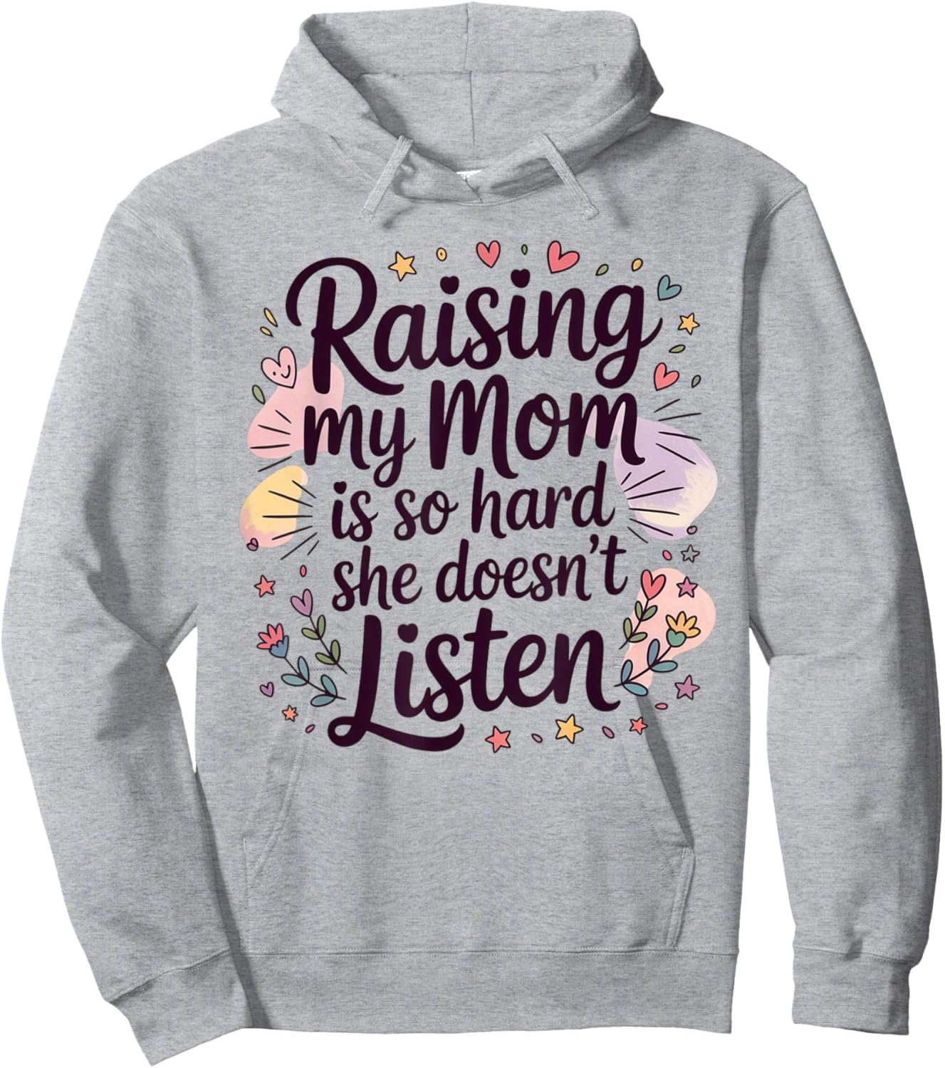Raising My Mom is So Hard She Doesn't Listen Hoodie - Hoodie | Ash