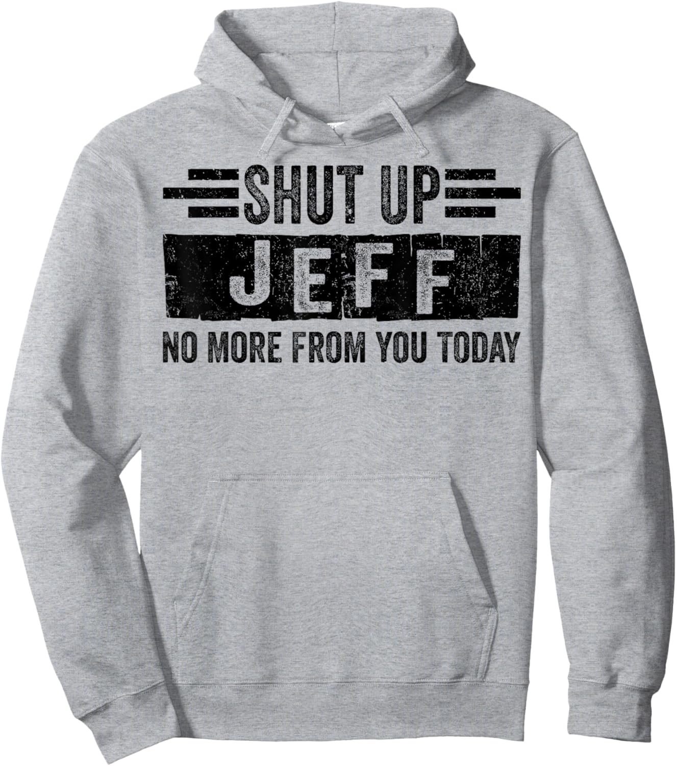 Shut Up Jeff No More from You Funny Personalized Name Hoodie - Hoodie | Ash