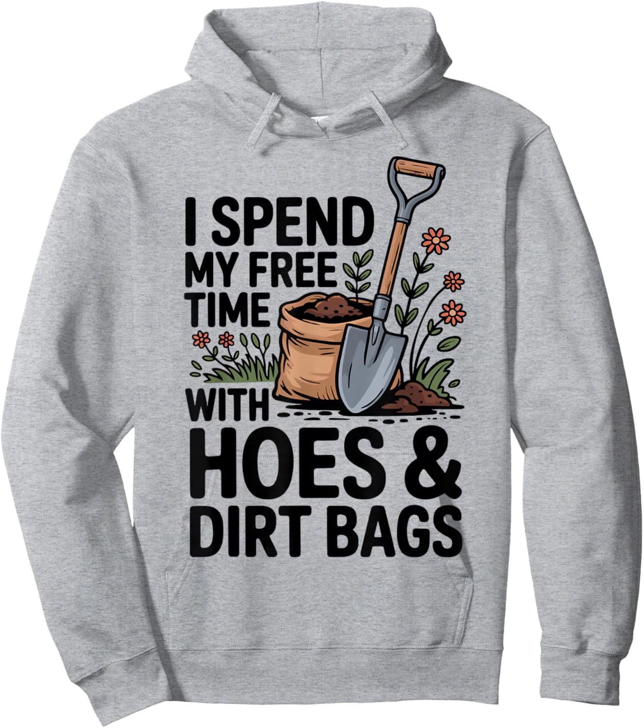 I Spend My Free Time with Hoes and Dirt Bags Hoodie - Hoodie | Ash
