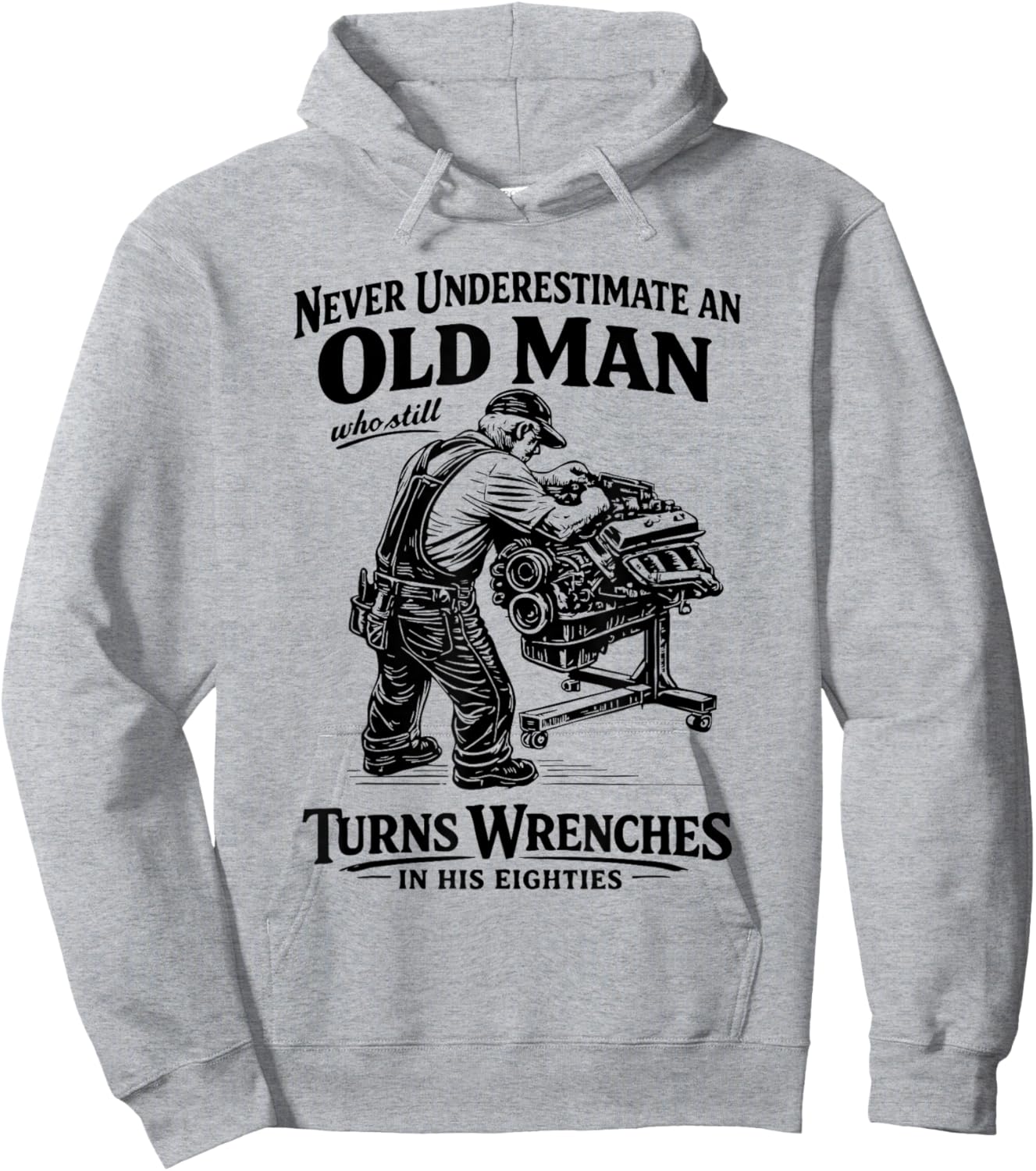 Never Underestimate an Old Man Who Still Turns Wrenches Hoodie - Hoodie | Ash