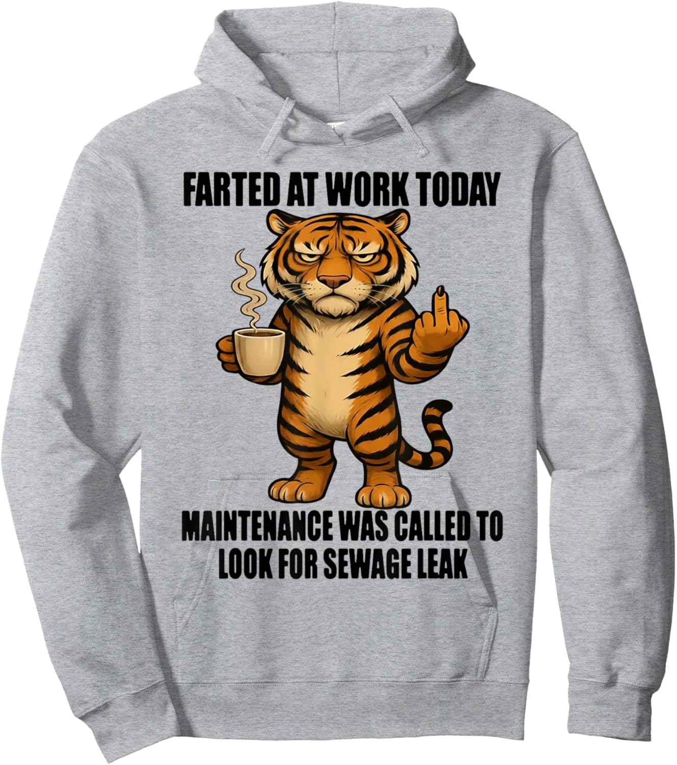Tiger Farted at Work Today Maintenance was Called to Look Hoodie - Hoodie | Ash