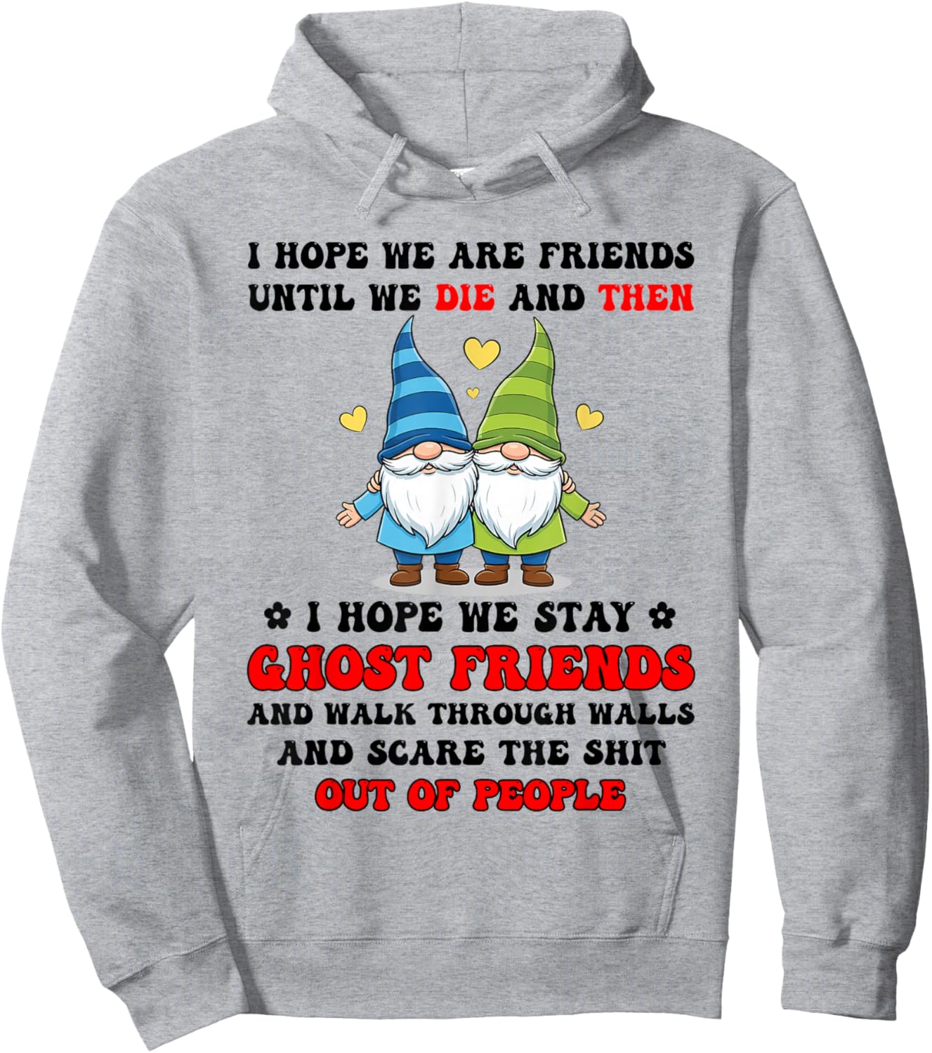 I Hope We are Friends Until We Die and Then I Hope We Stay Hoodie - Hoodie | Ash