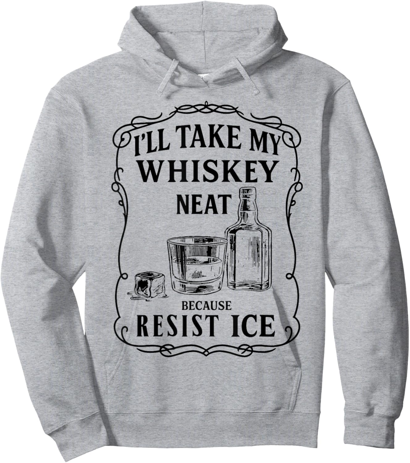 I'll Take My Whiskey Vintage Neat Because Ice Men Women Hoodie - Hoodie | Ash