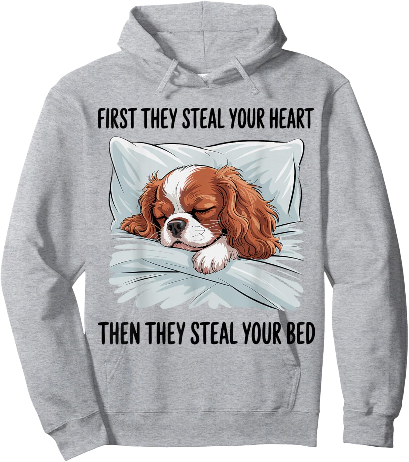 First They Steal Your Heart Then They Steal Bed Cavalier Hoodie - Hoodie | Ash