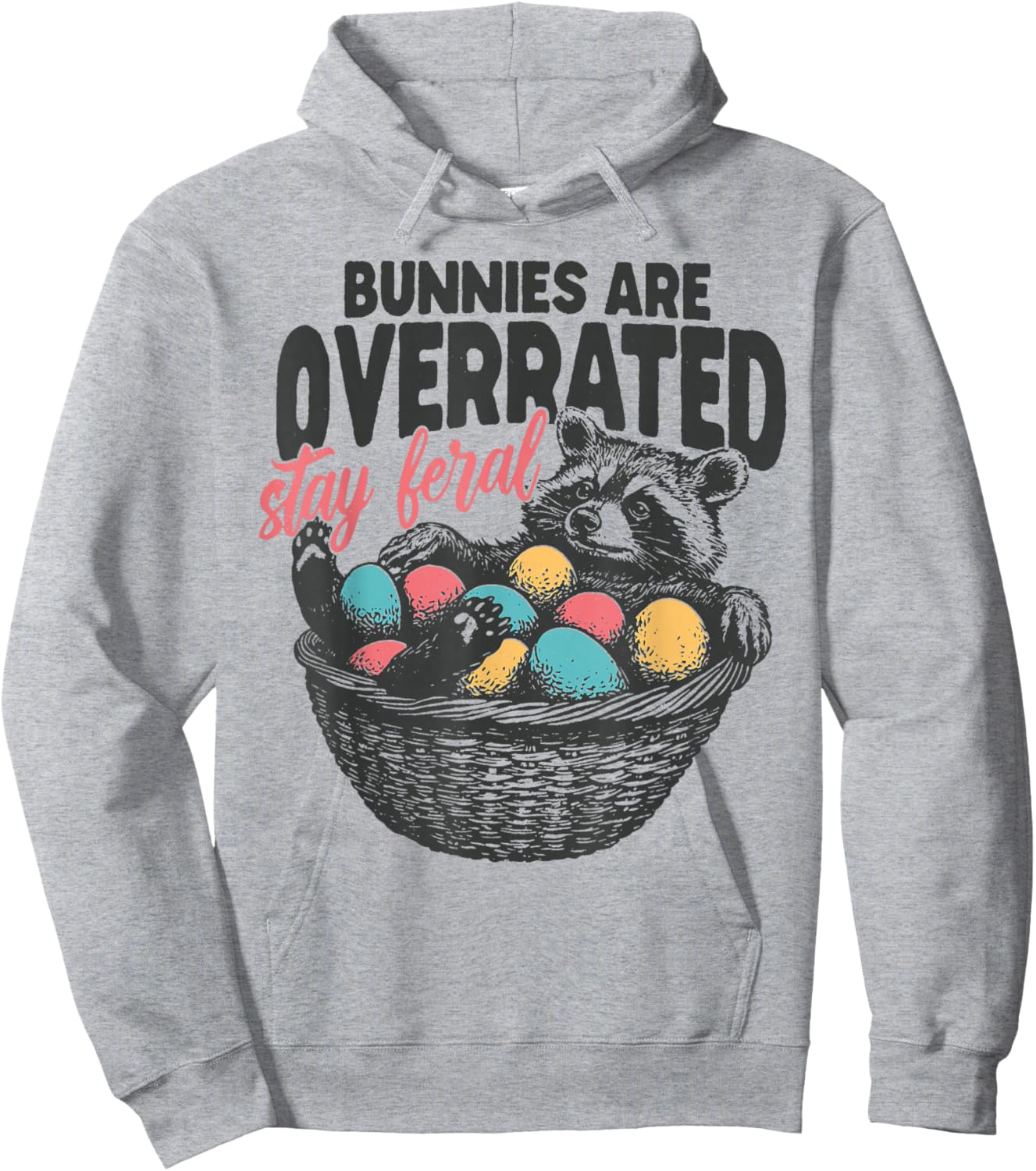 Bunnies are Overrated Stay Feral Raccoon Eggs Happy Easter Hoodie - Hoodie | Ash