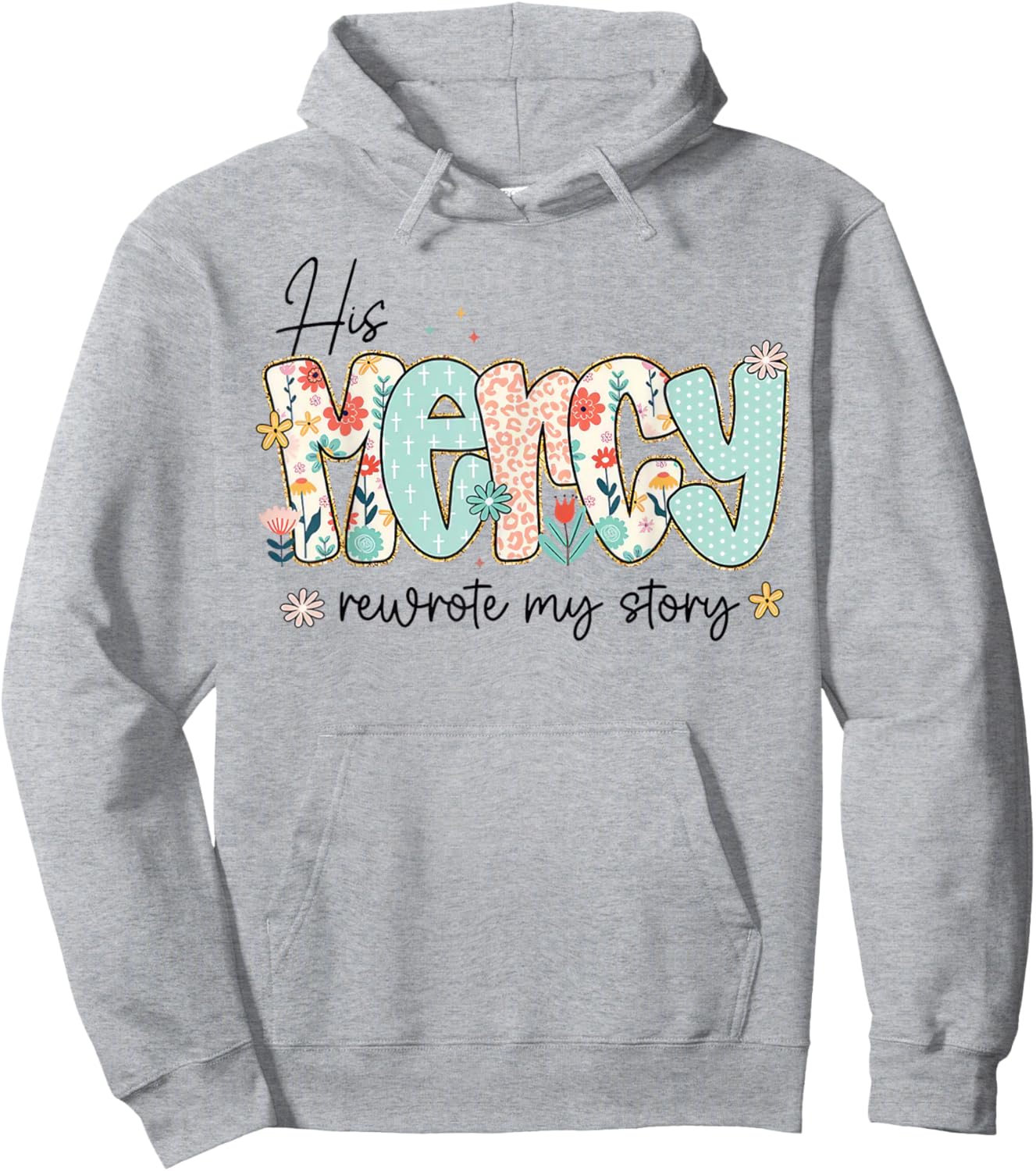 His Mercy Rewrote My Story Christian Faith Typography Design Hoodie - Hoodie | Ash