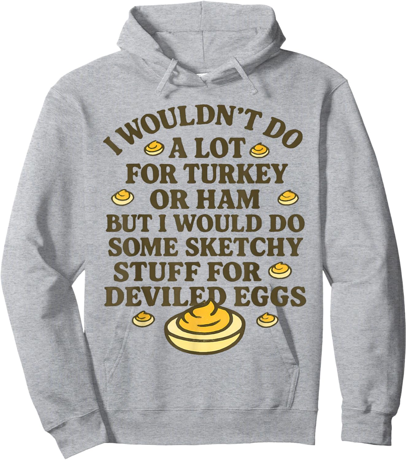 I Wouldn't Do A Lot for Turkey Or Ham But I Would Do Sketchy Hoodie - Hoodie | Ash