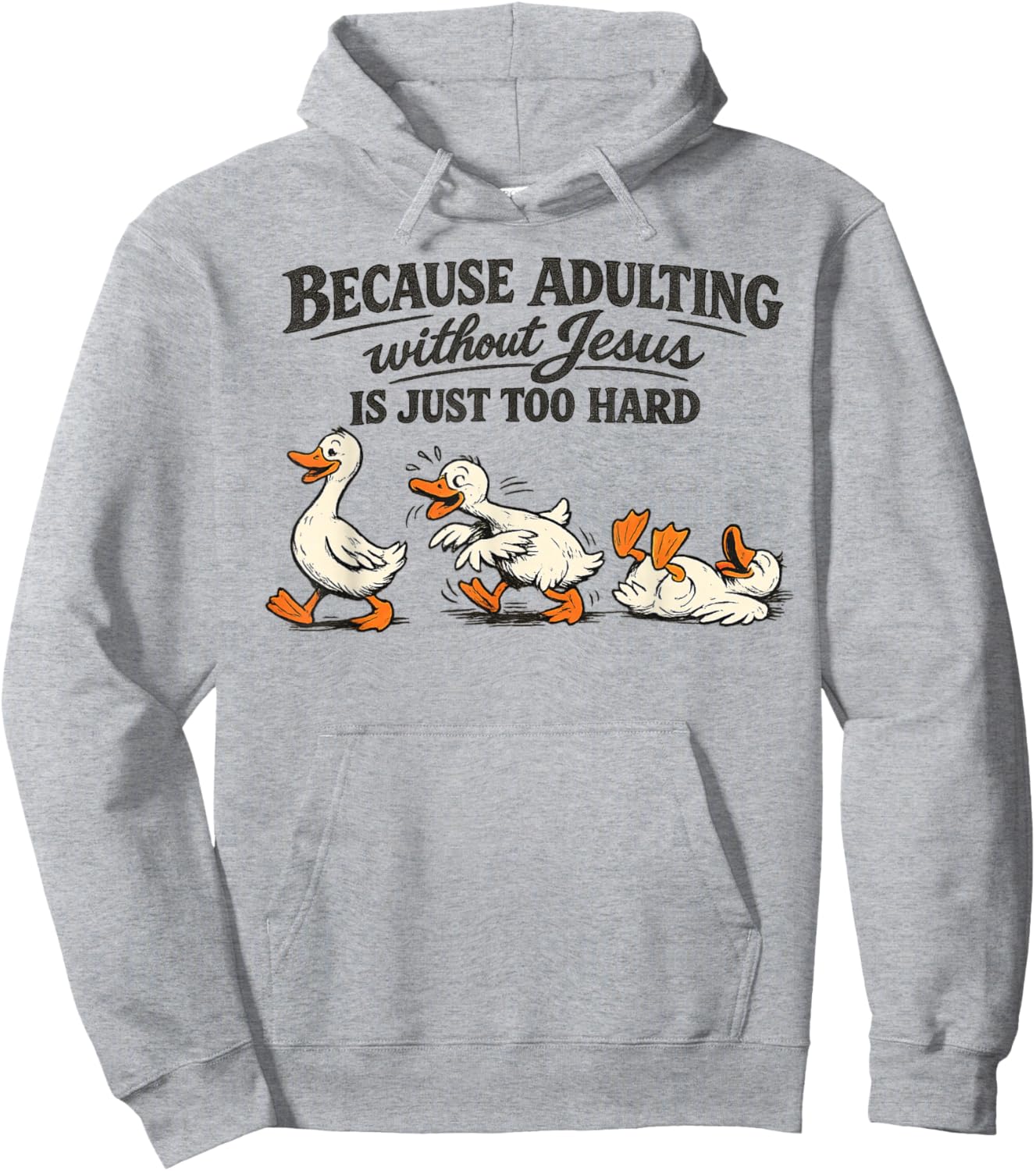 Goose Because Adulting Without Jesus is Just Too Hard Hoodie - Hoodie | Ash
