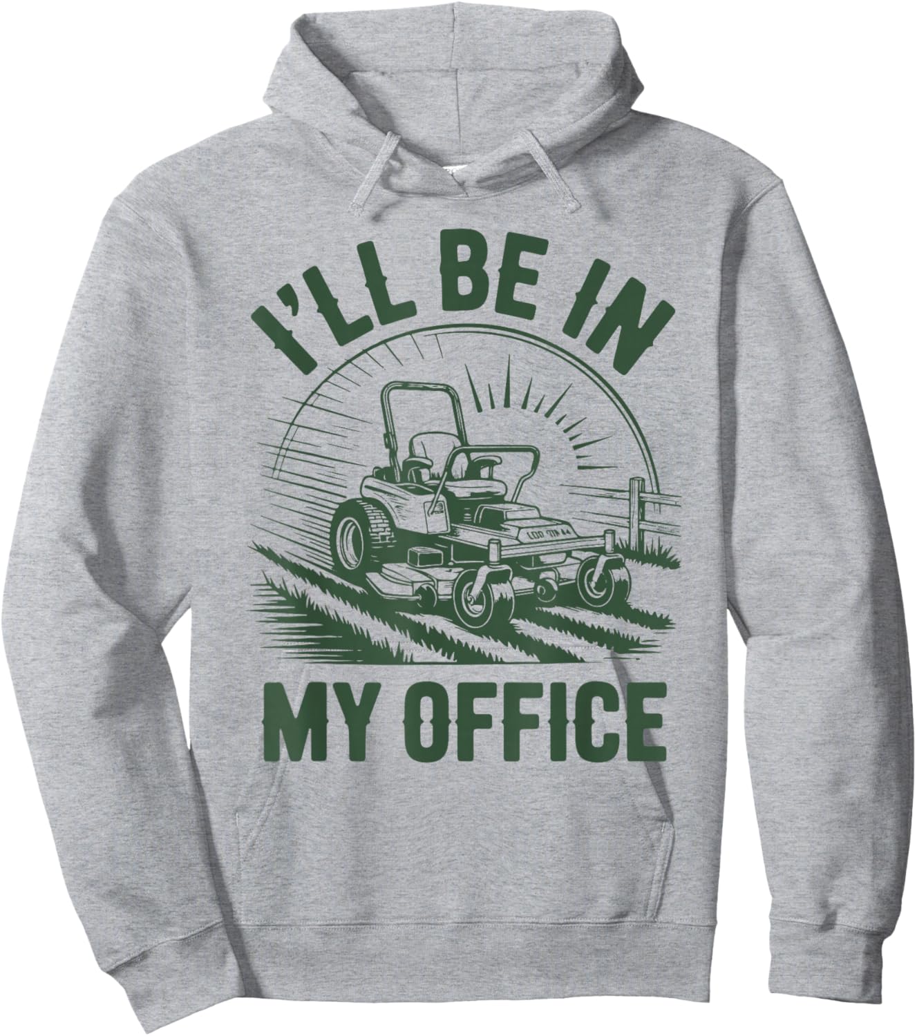 Zero-Turn Lawn Mower Dad Funny I'll Be in Office Mowing Gift Hoodie - Hoodie | Ash