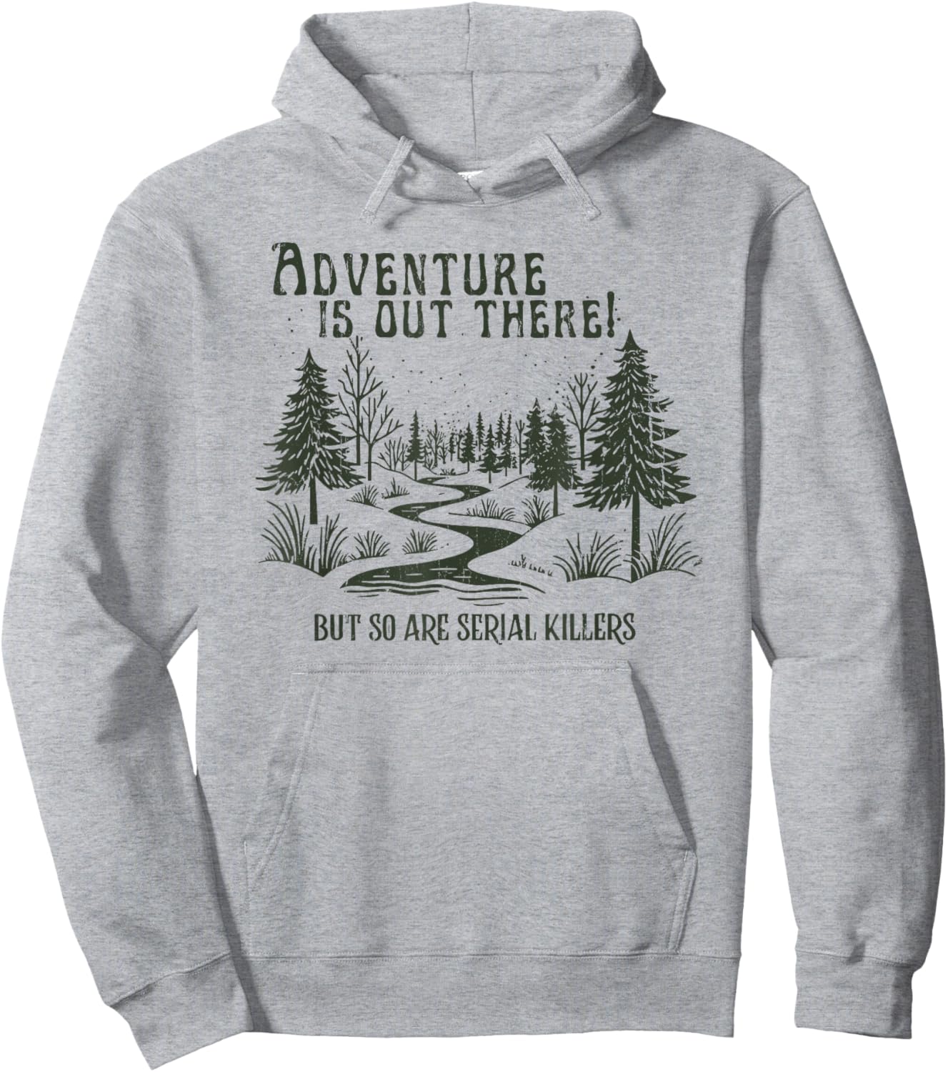 Adventure is Out There, But So are Serial Killers Hoodie - Hoodie | Ash