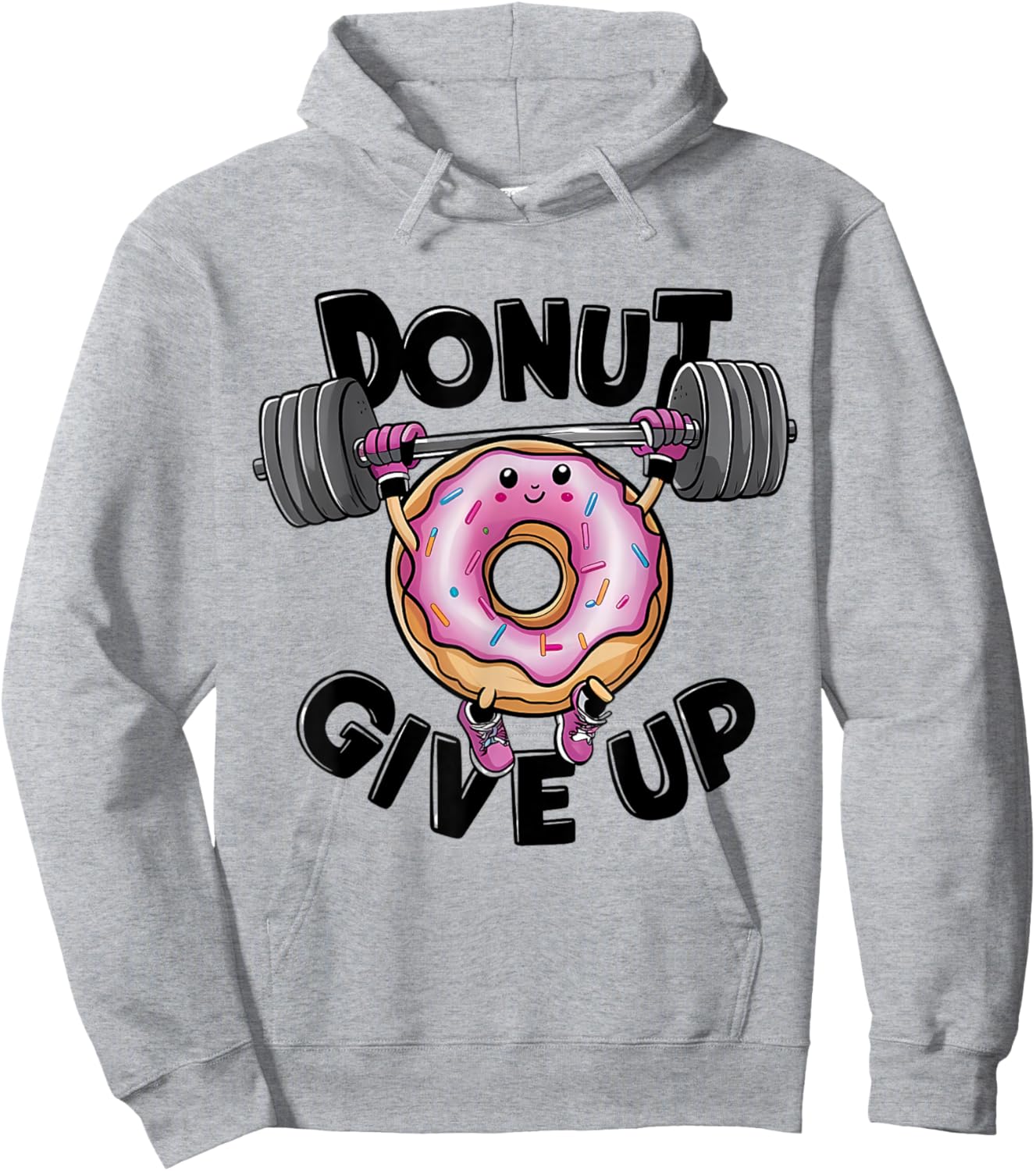 Donut Give up Gym Weight Lifting Workout Lover Funny Saying Hoodie - Hoodie | Ash